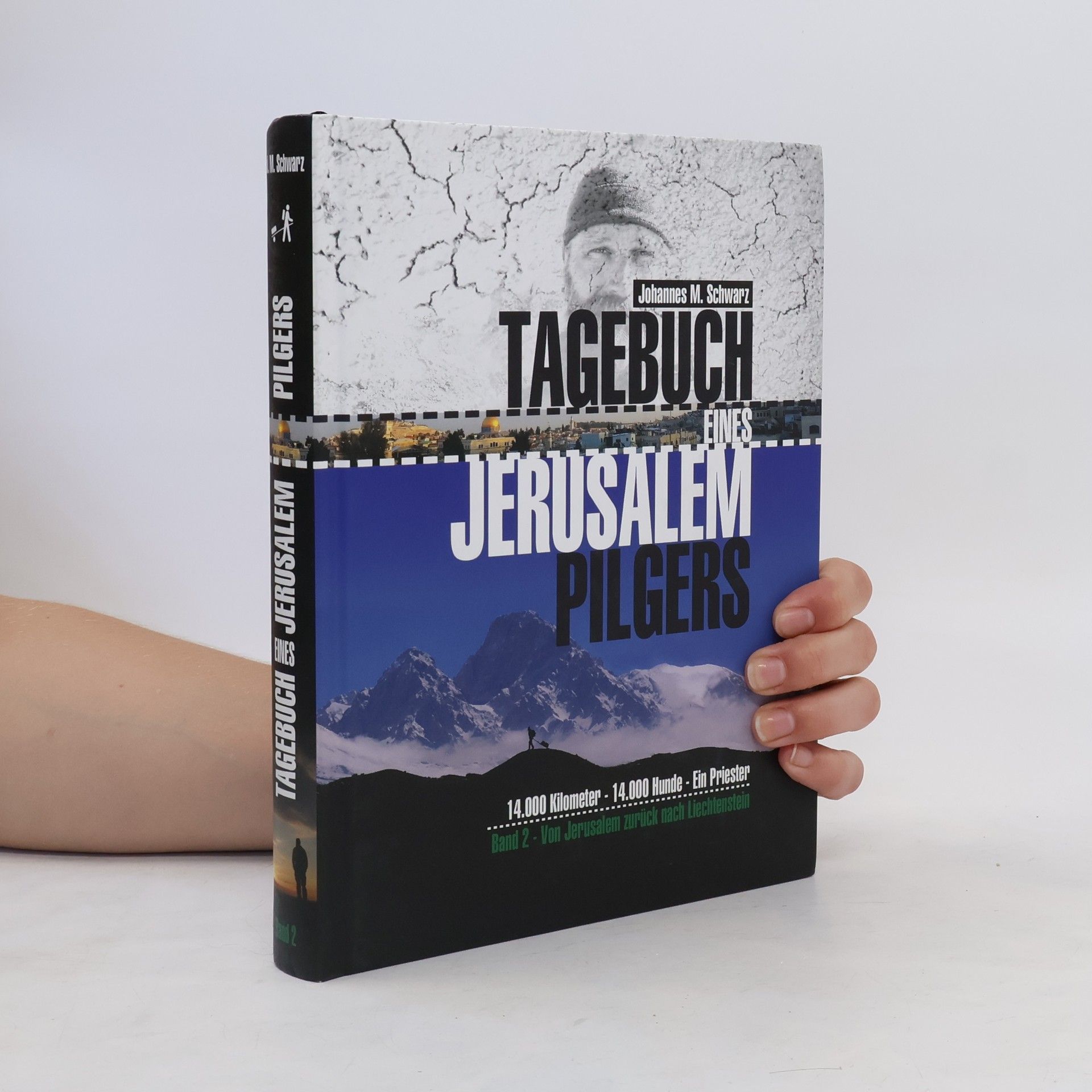 Johannes Maria Schwarz Tagebuch eines Jerusalempilgers 2: 14.000 Kilometer - 14.000 Hunde - Ein Priester 2