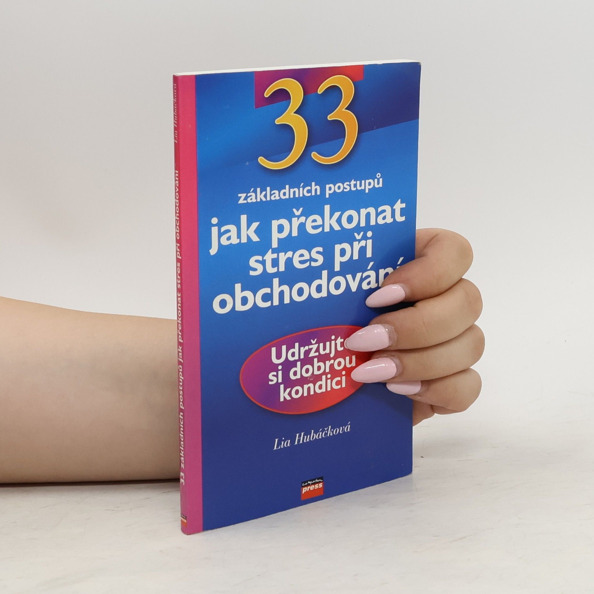 Lia Hubáčková 33 základních postupů jak překonat stres při obchodování