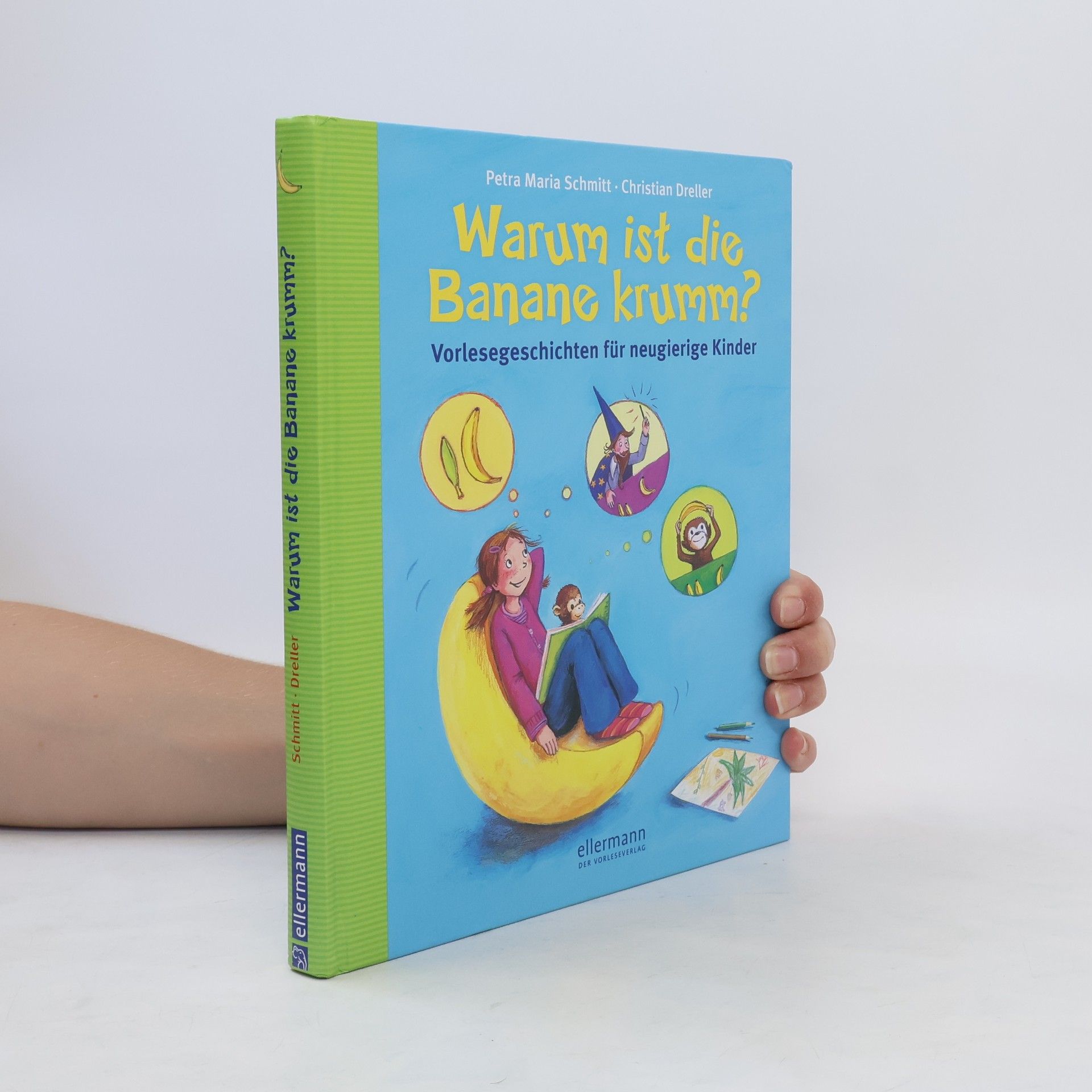 Petra Maria Schmitt Warum ist die Banane krumm?