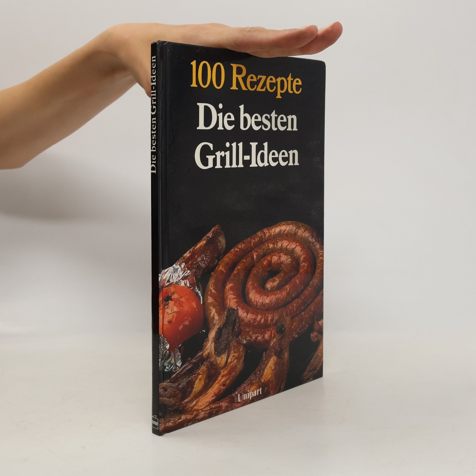 Isolde Bräckle 100 Rezepte: Die besten Grill-Ideen