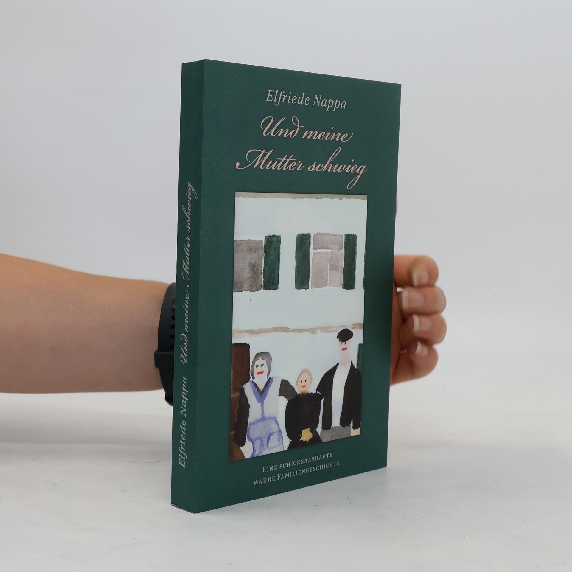 Elfriede Nappa Und meine Mutter schwieg