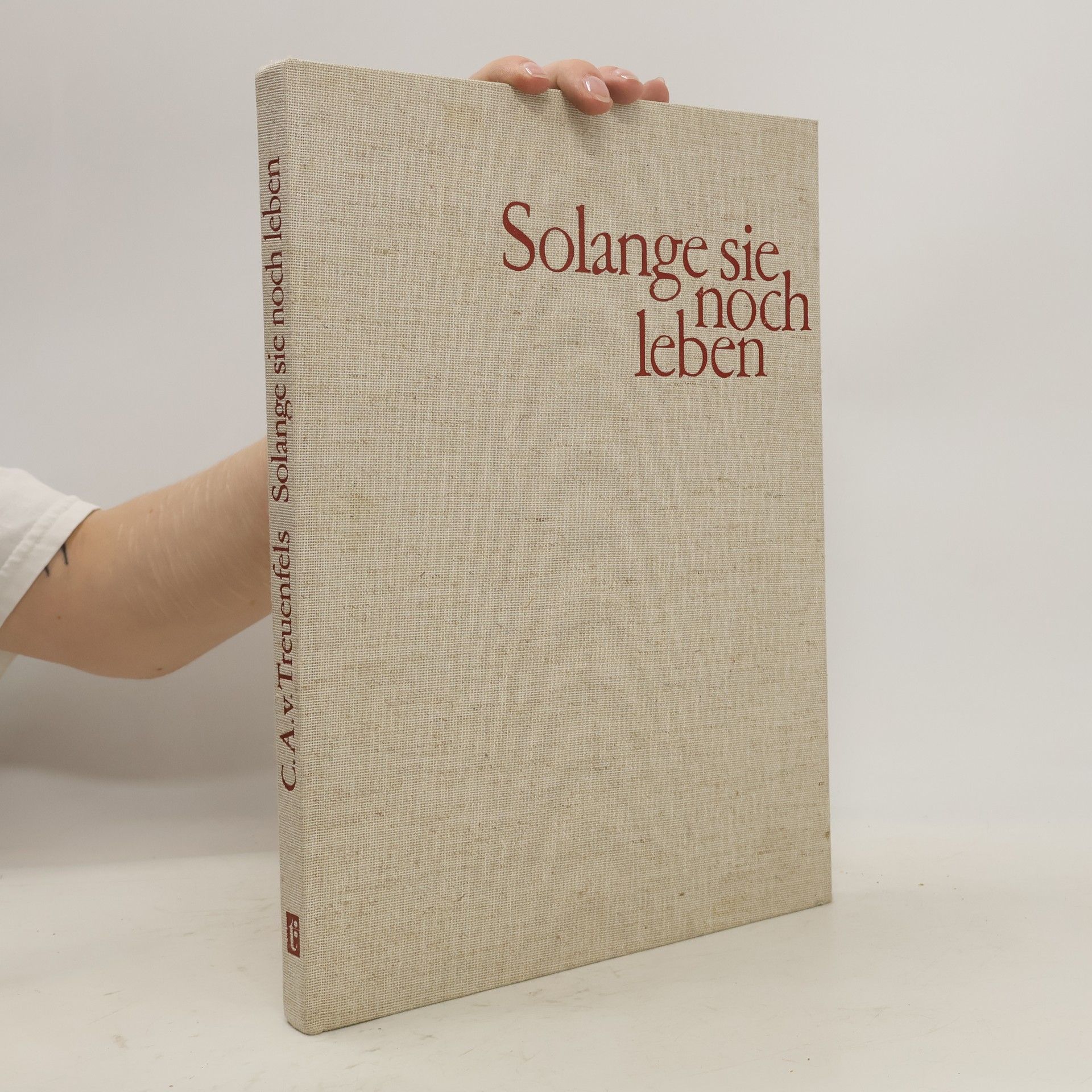 Carl-Albrecht von Treuenfels Solange sie noch leben