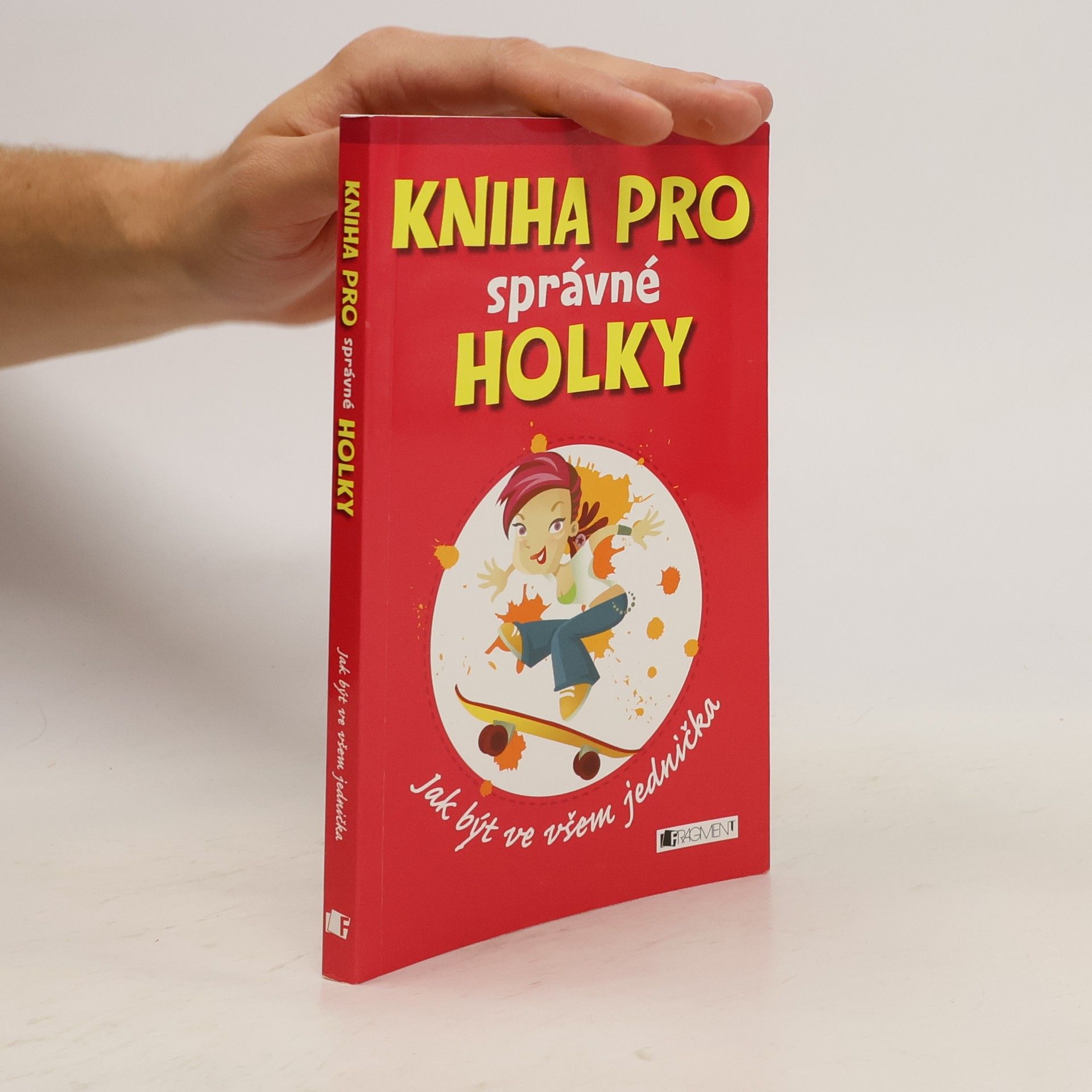 Juliana Foster Kniha pro správné holky : jak být ve všem jednička