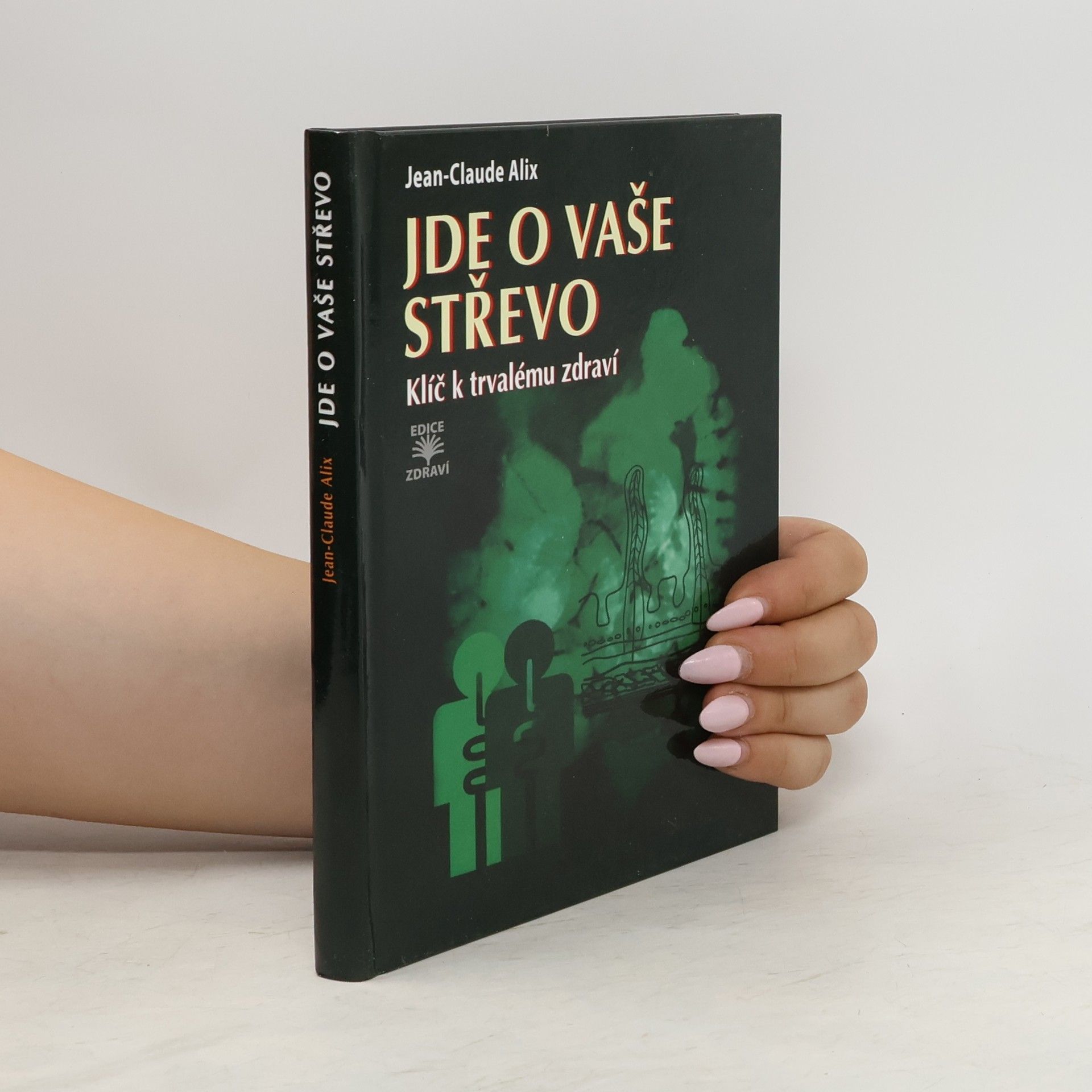 Jean-Claude Alix Jde o vaše střevo – klíč k trvalému zdraví