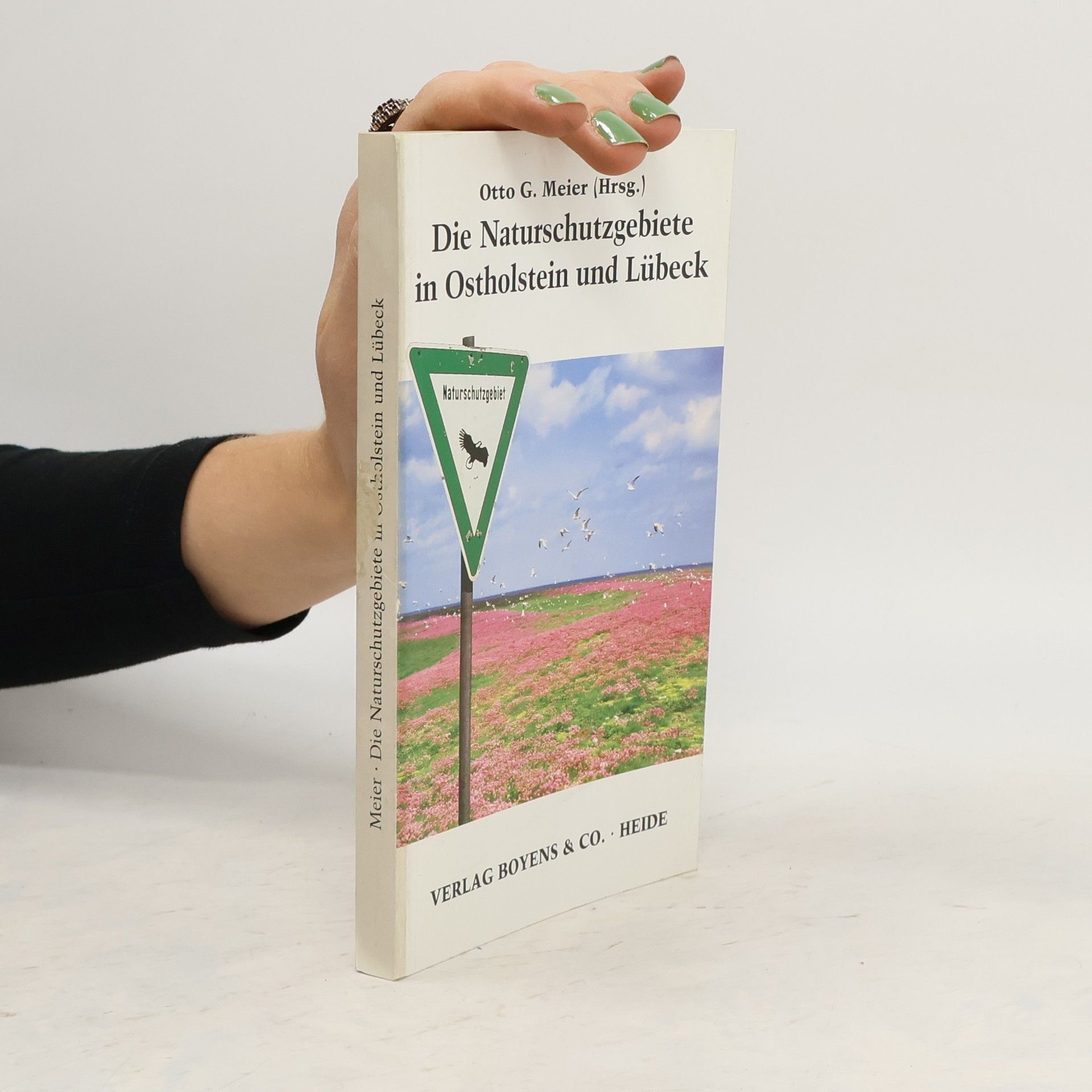 Otto Gerhard Meier Die Naturschutzgebiete im Raume der Hansestadt Lübeck und des Kreises Ostholstein