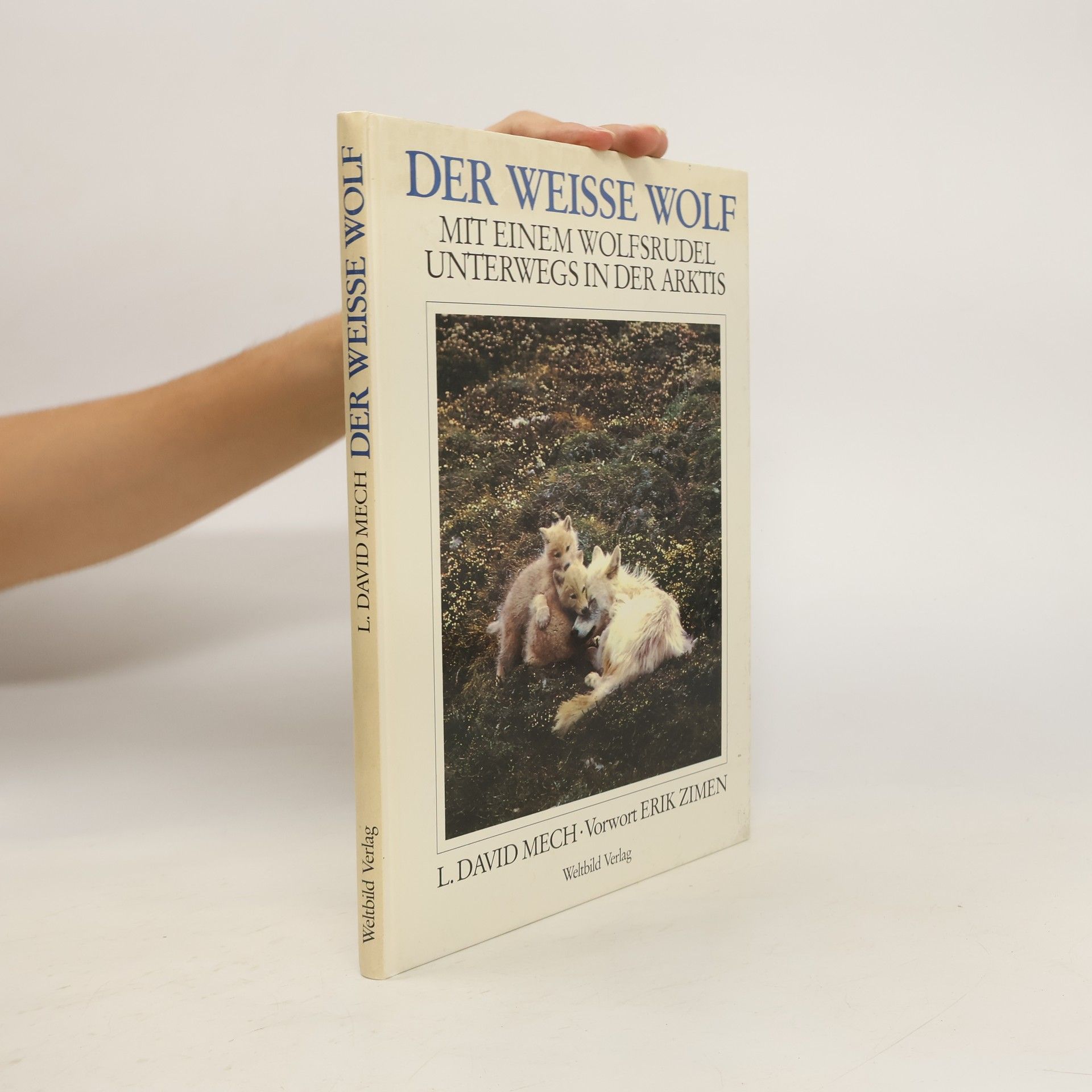 Erik Zimen Der weisse Wolf. Mit einem Wolfsrudel unterwegs in der Arktis