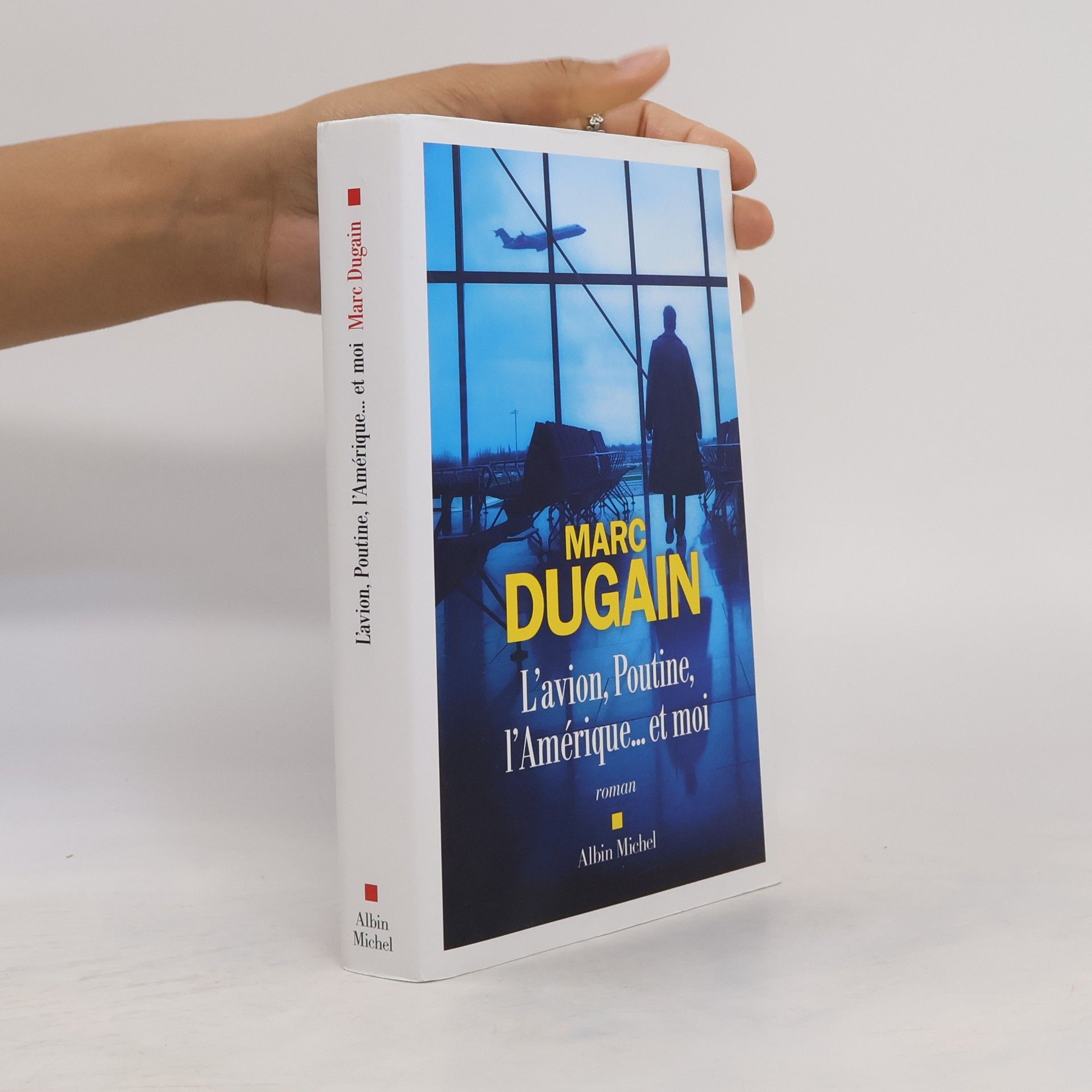 Marc Dugain L'avion, Poutine, l'Amérique ... et moi