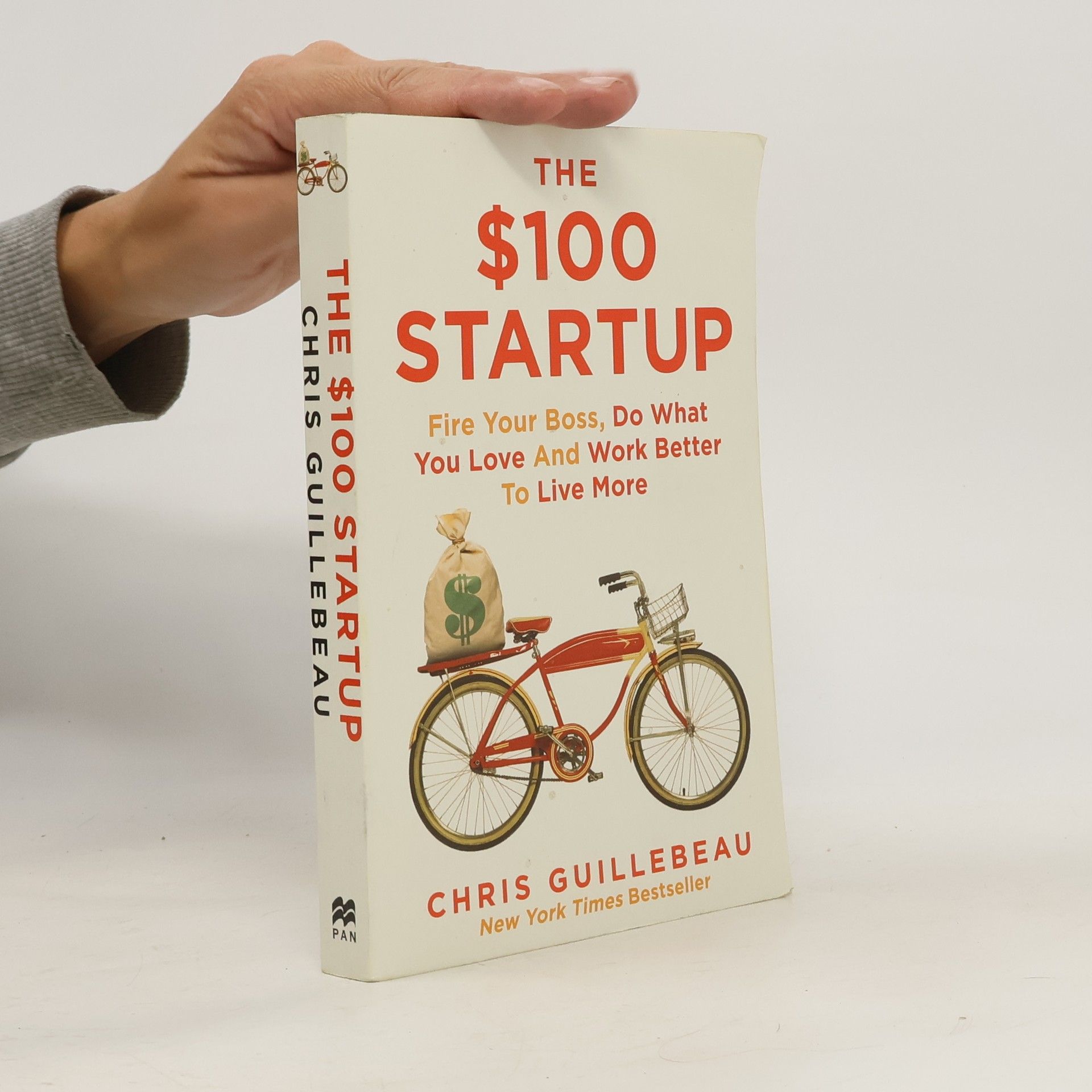 Chris Guillebeau The $100 Startup: Fire Your Boss, Do What You Love and Work Better To Live More
