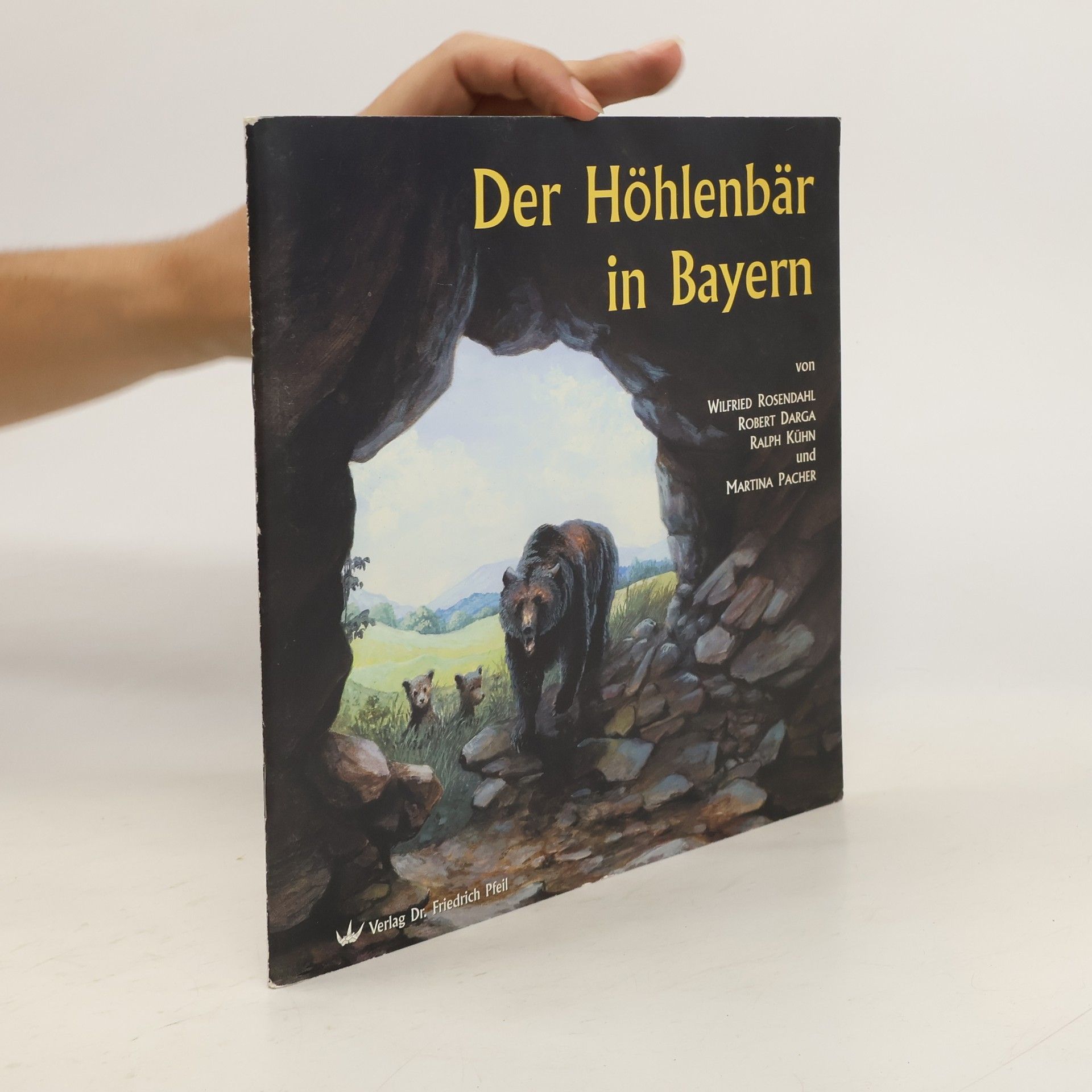 Wilfried Rosendahl Der Höhlenbär in Bayern