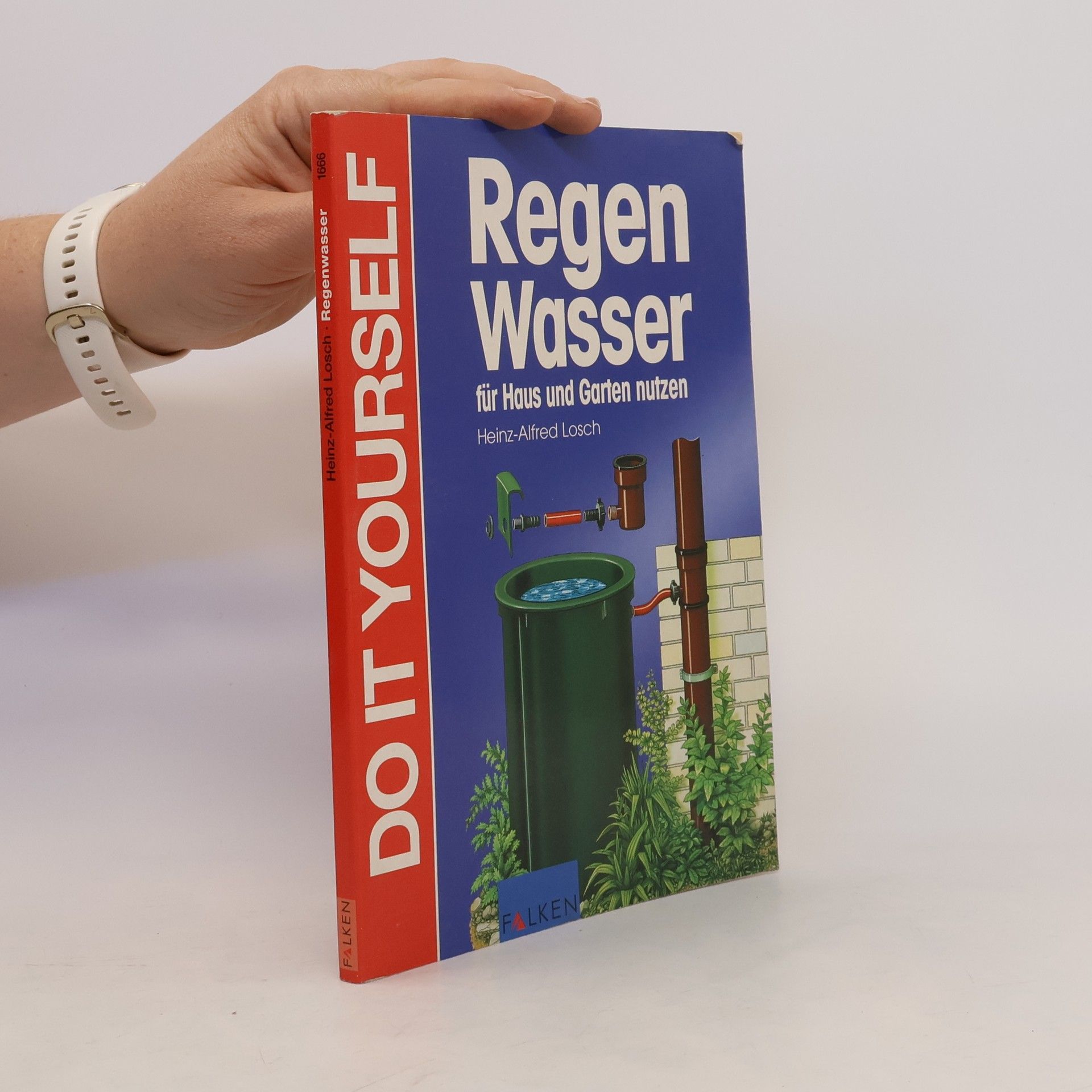 Heinz Alfred Losch Regenwasser sammeln und nutzen