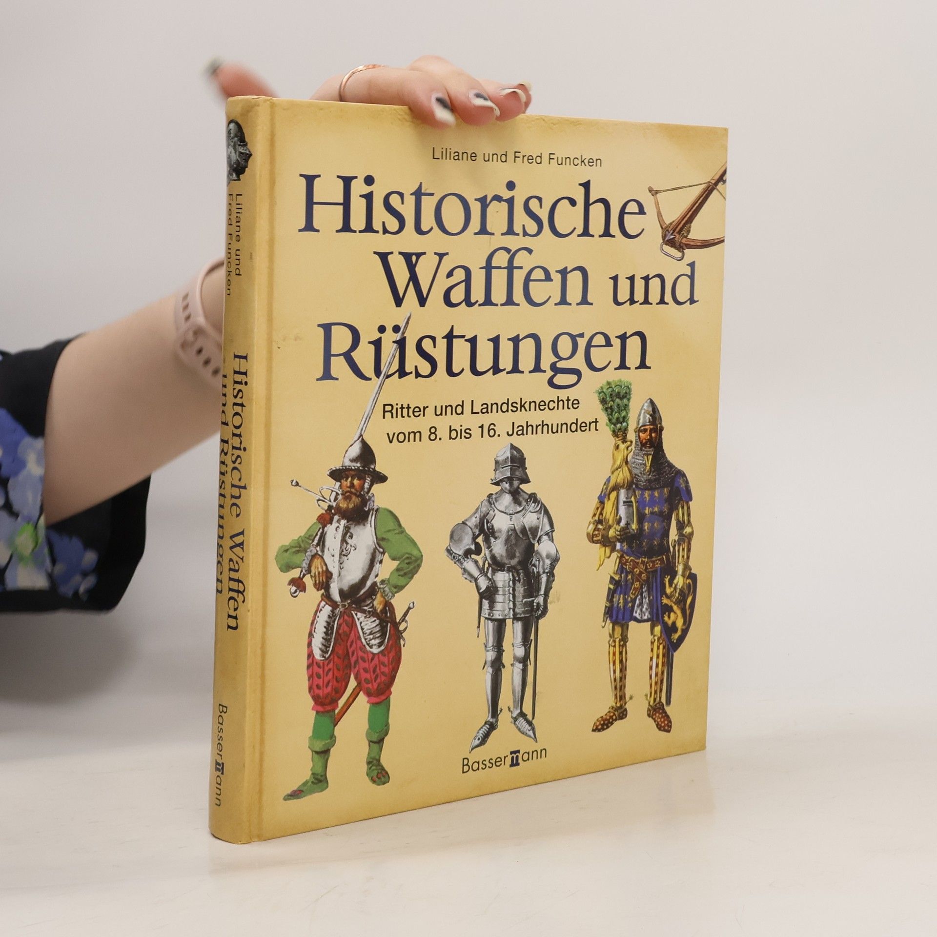 Liliane Funcken Historische Waffen und Rüstungen : Ritter und Landsknechte vom 8. bis 16. Jahrhundert