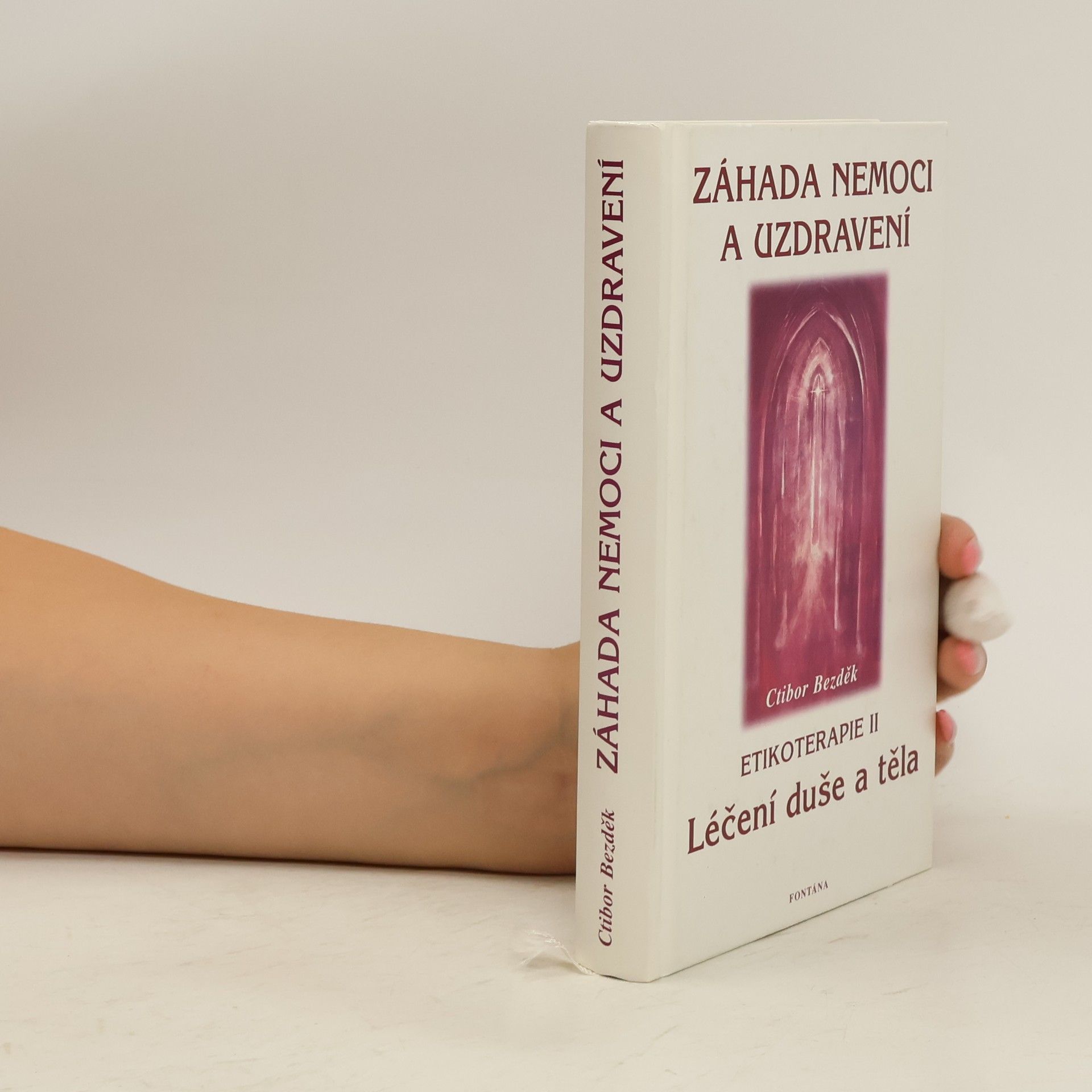Ctibor Bezděk Záhada nemoci a uzdravení. Etikoterapie II