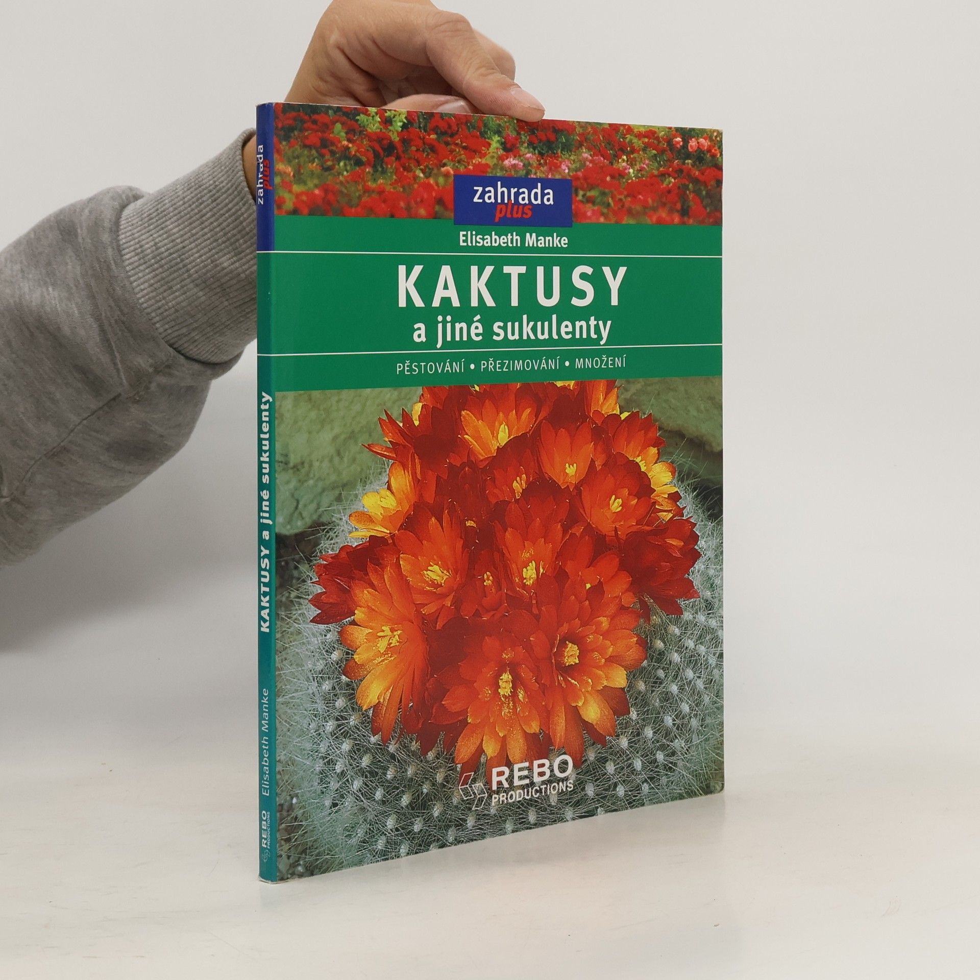 Elisabeth Manke Kaktusy a jiné sukulenty: Pěstování, přezimování, množení