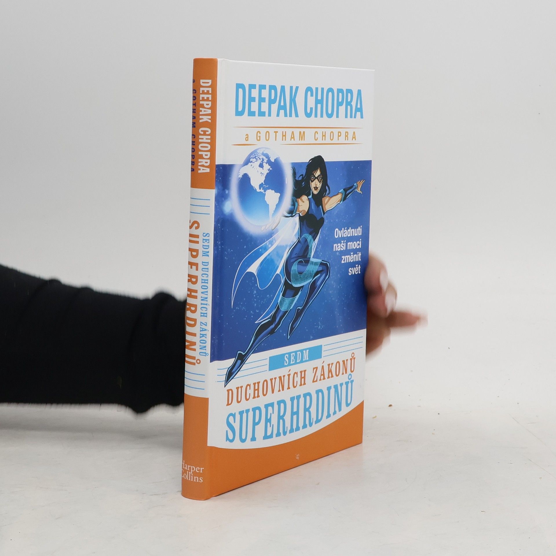Deepak Chopra Sedm duchovních zákonů superhrdinů. Ovládnutí naší moci změnit svět