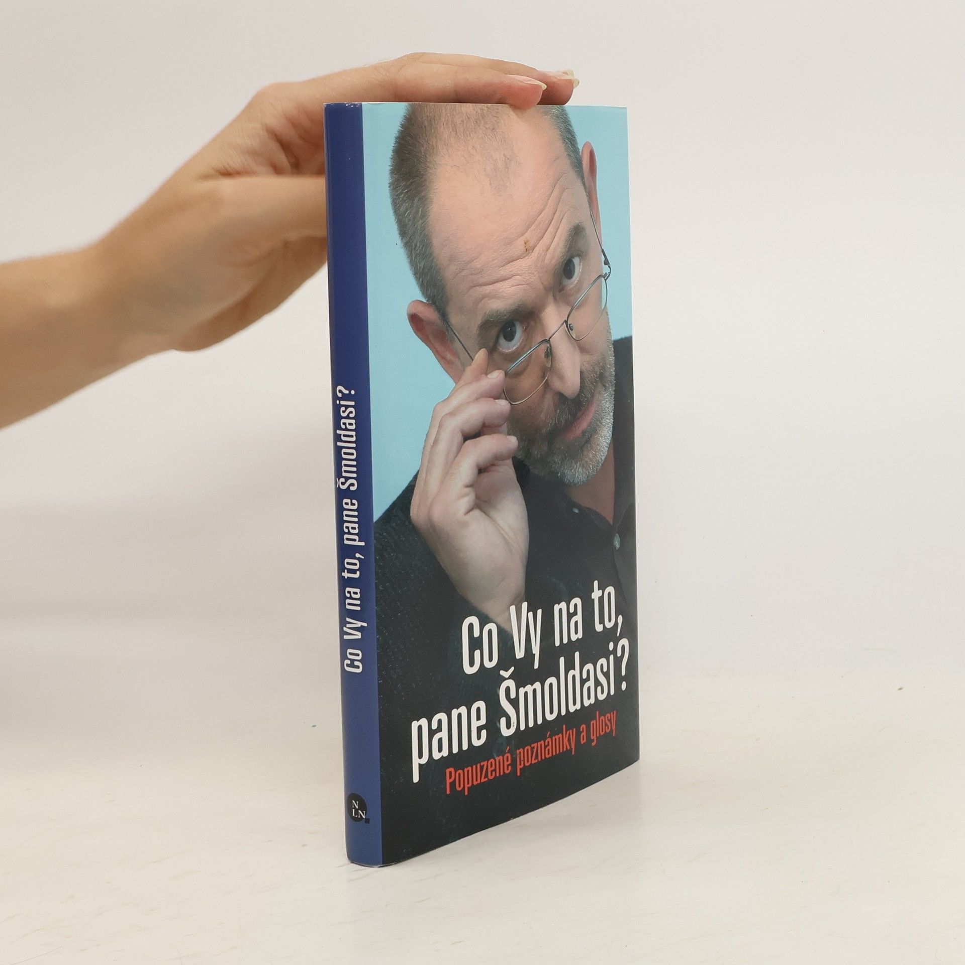 Jiří Slíva Co Vy na to, pane Šmoldasi? Popuzené poznámky a glosy
