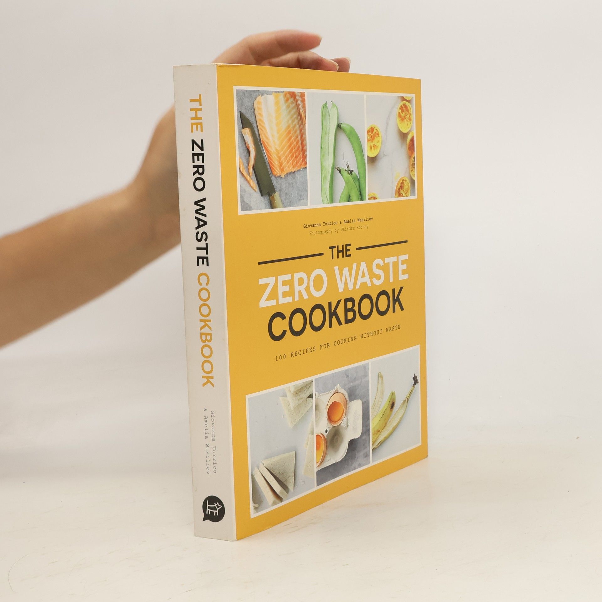Amelia Wasiliev Zero waste cookbook : 100 recipes for cooking without waste