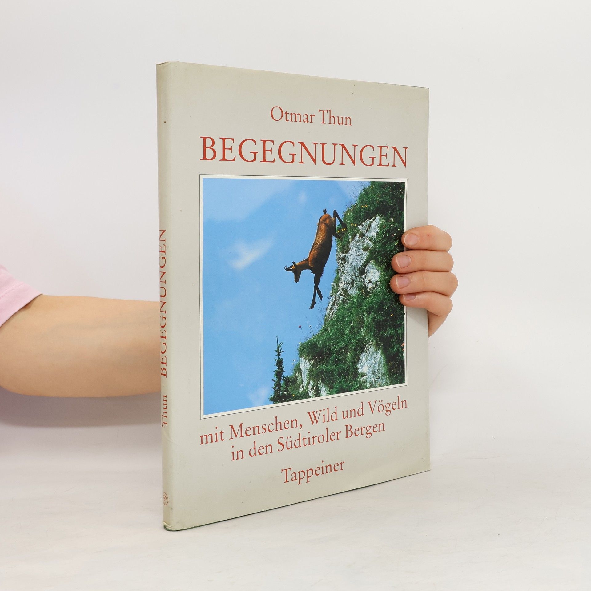 Otmar Thun Begegnungen mit Menschen, Wild und Vögeln in den Südtiroler Bergen