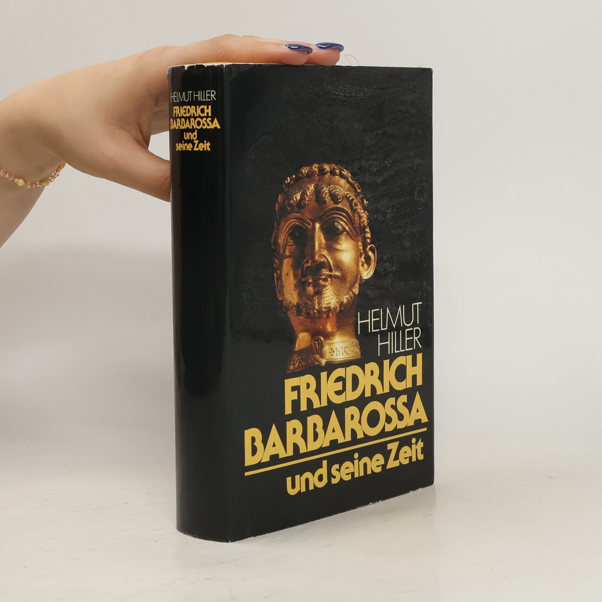 Helmut Hiller Friedrich Barbarossa und seine Zeit