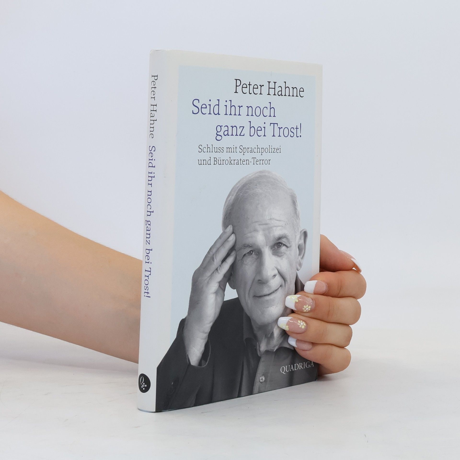 Peter Hahne Seid ihr noch ganz bei Trost!