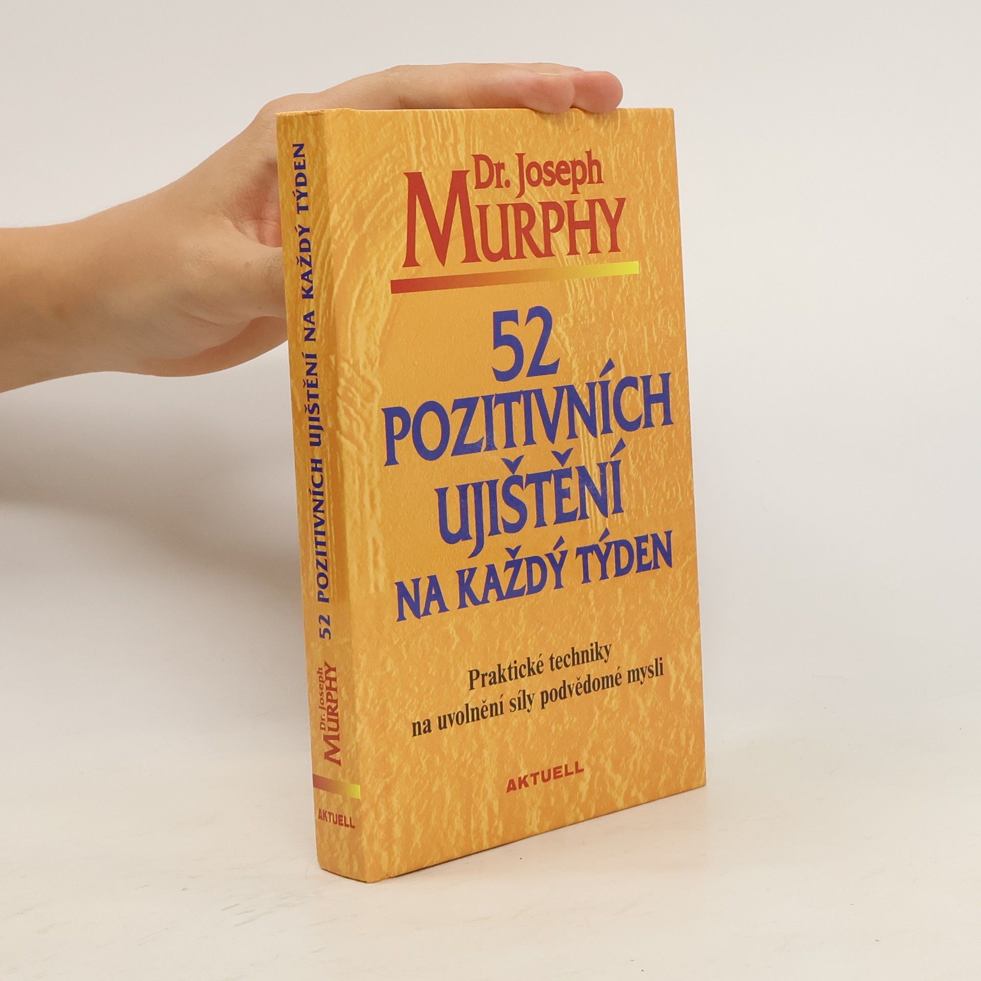 Joseph Murphy 52 pozitivních ujištění na každý týden