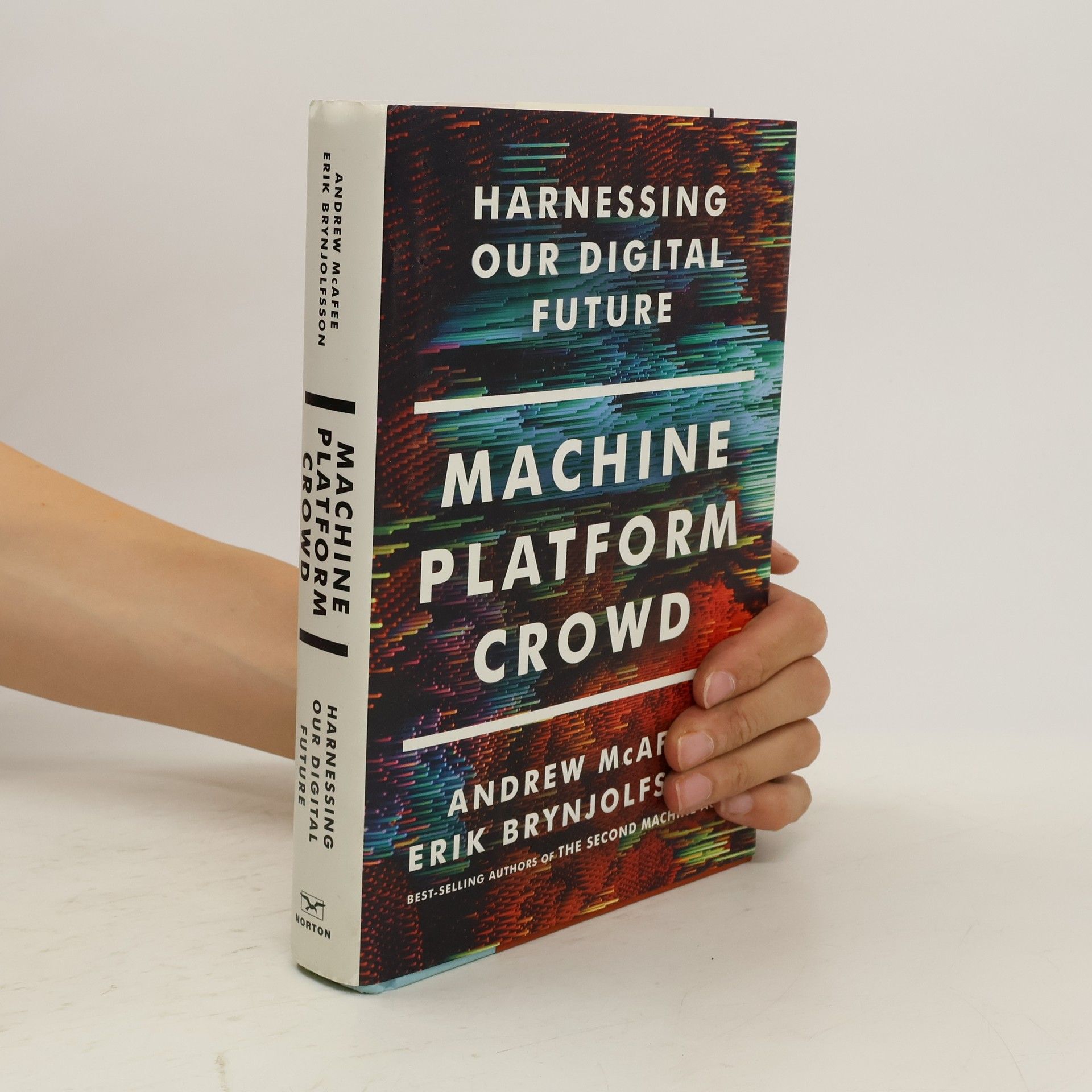 Andrew McAfee Machine, platform, crowd: harnessing our digital future