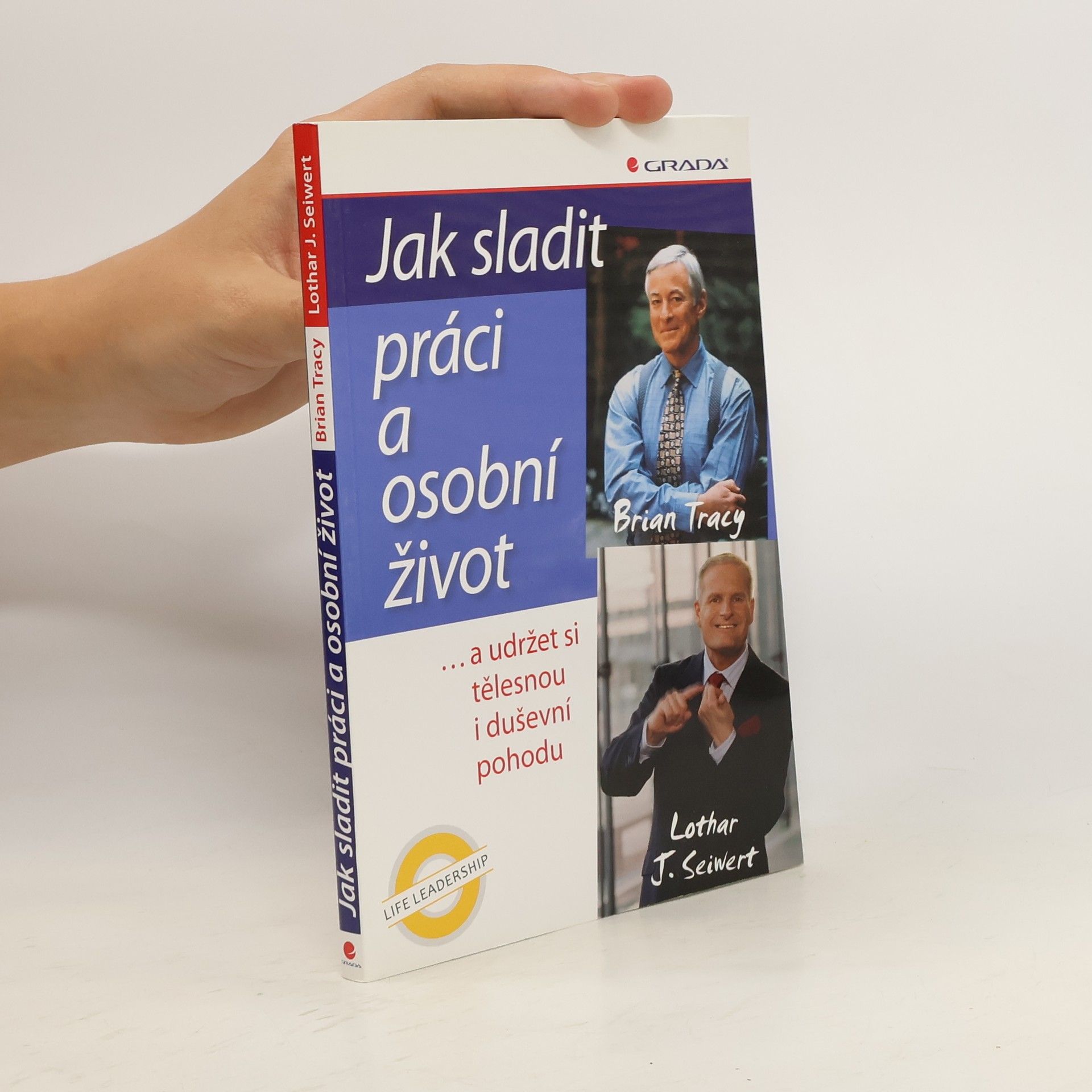Lothar Seiwert Jak sladit práci a osobní život ...a udržet si tělesnou i duševní pohodu