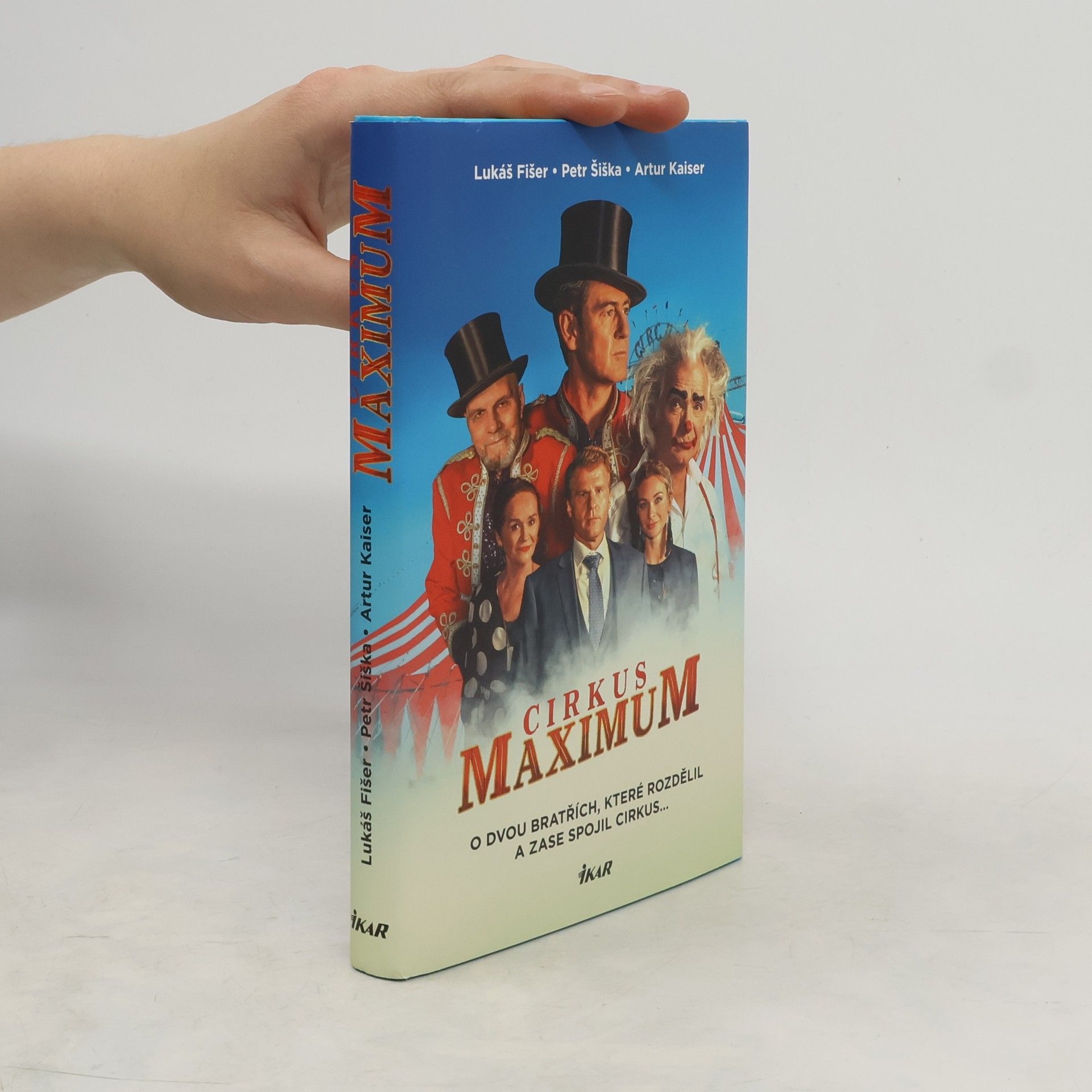 Lukáš Fišer Cirkus Maximum : o dvou bratřích, které rozdělil a zase spojil cirkus...