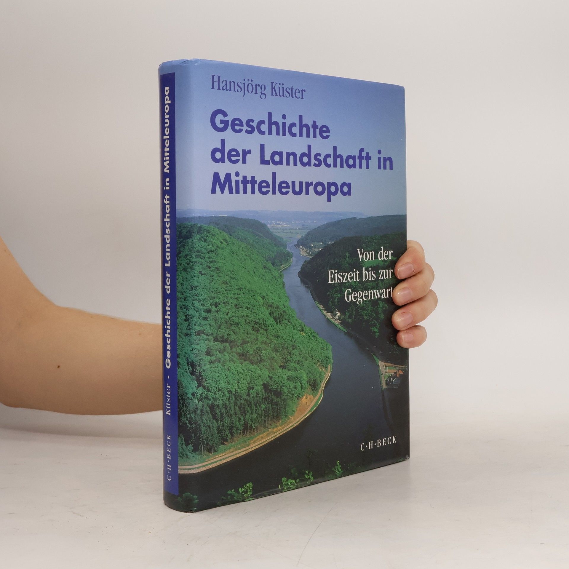 Hansjörg Küster Geschichte der Landschaft in Mitteleuropa