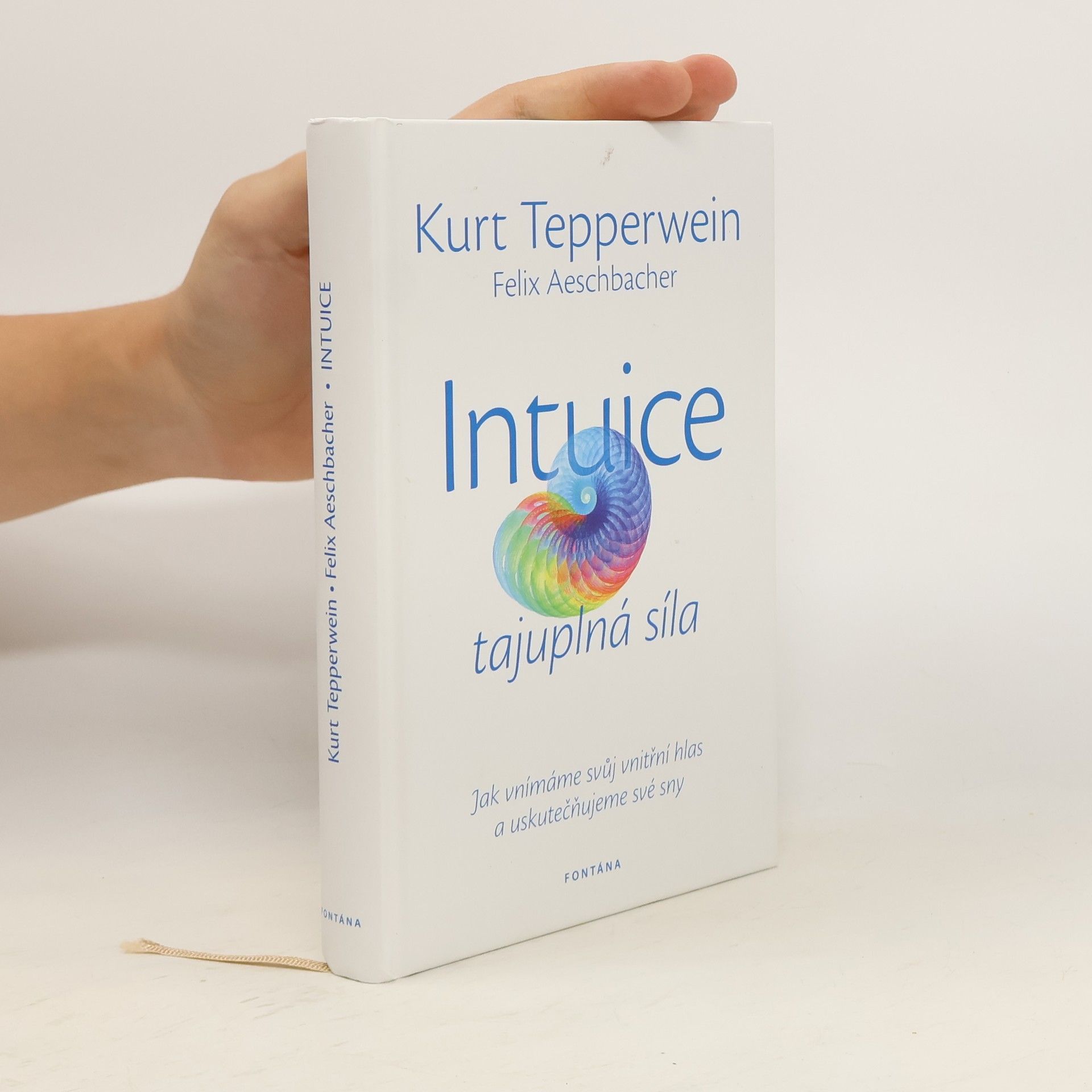 Kurt Tepperwein Intuice: Tajuplná síla: Jak vnímáme svůj vnitřní hlas a uskutečňujeme své sny