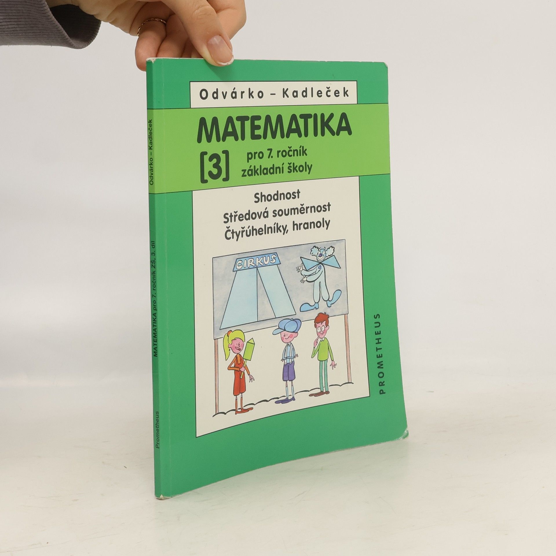 Oldřich Odvárko Matematika pro 7. ročník základní školy. 3, Shodnost, Středová souměrnost, Čtyřúhelníky, hranoly