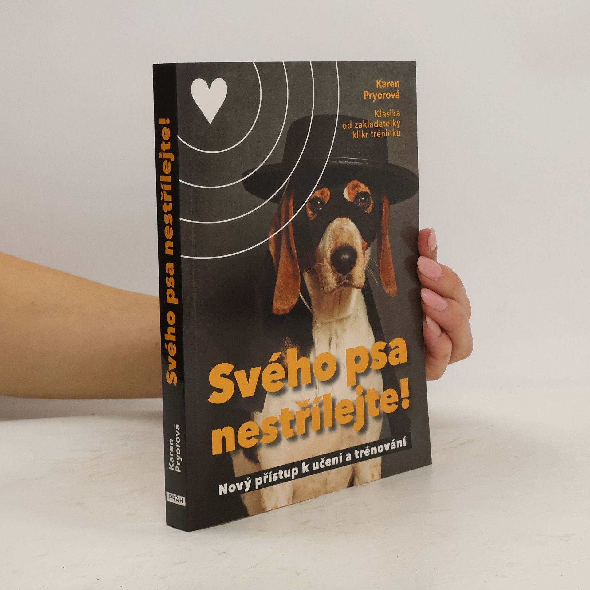 Karen Pryor Svého psa nestřílejte! Nový přístup k učení a trénování