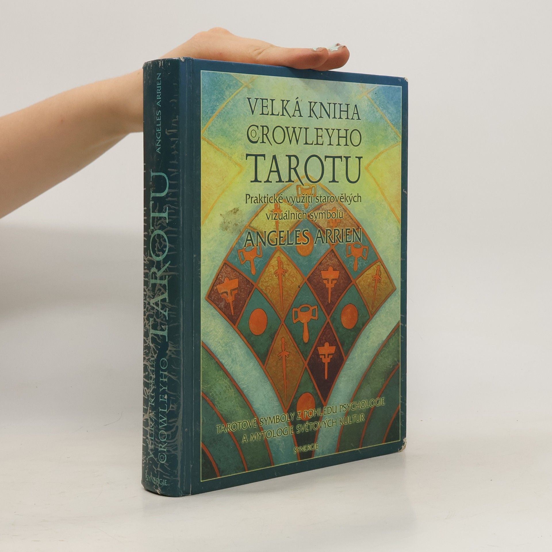 Angeles Arrien Velká kniha Crowleyho tarotu : praktické využití starověkých vizuálních symbolů
