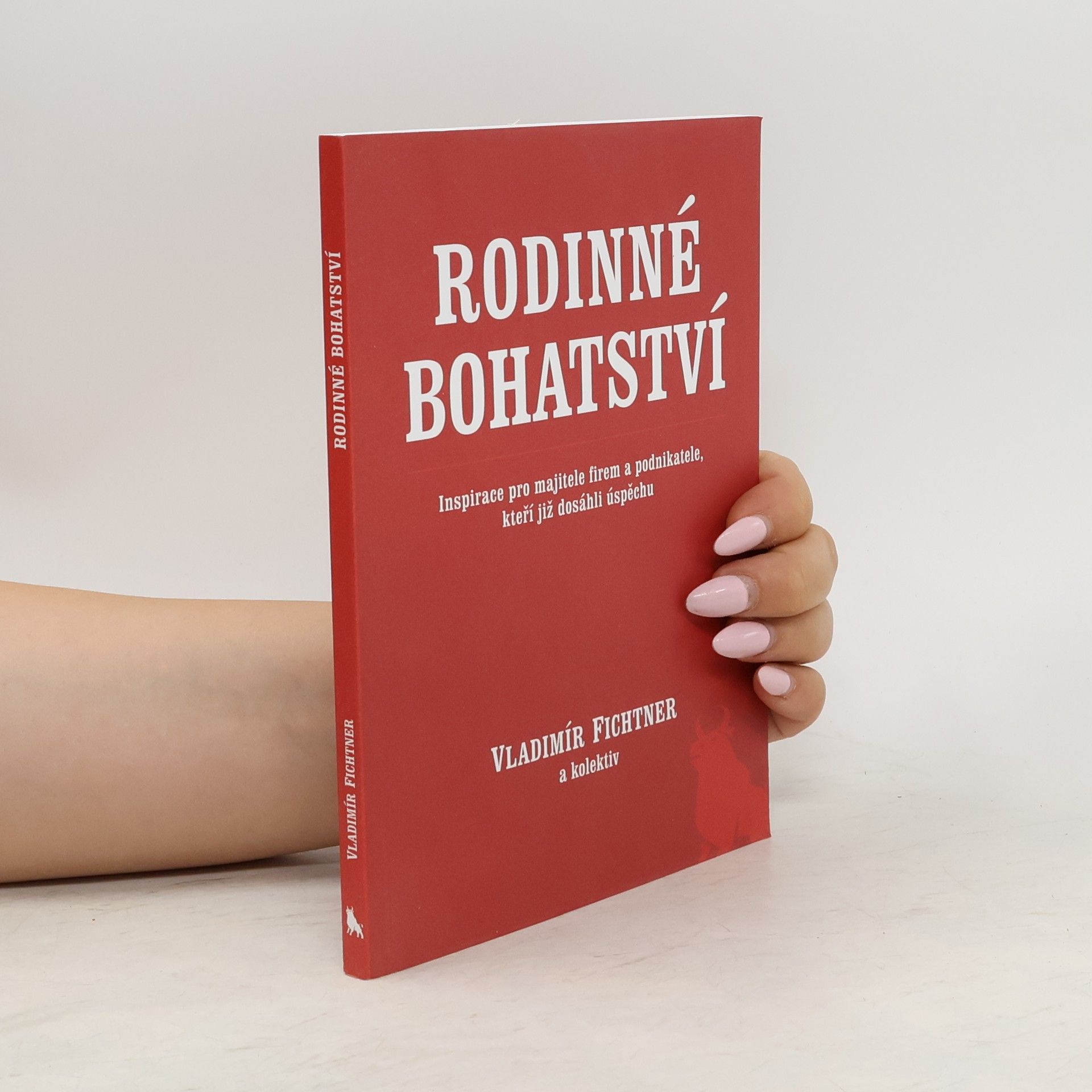 Vladimír Fichtner Rodinné bohatství : inspirace pro majitele firem a podnikatele, kteří již dosáhli úspěchu
