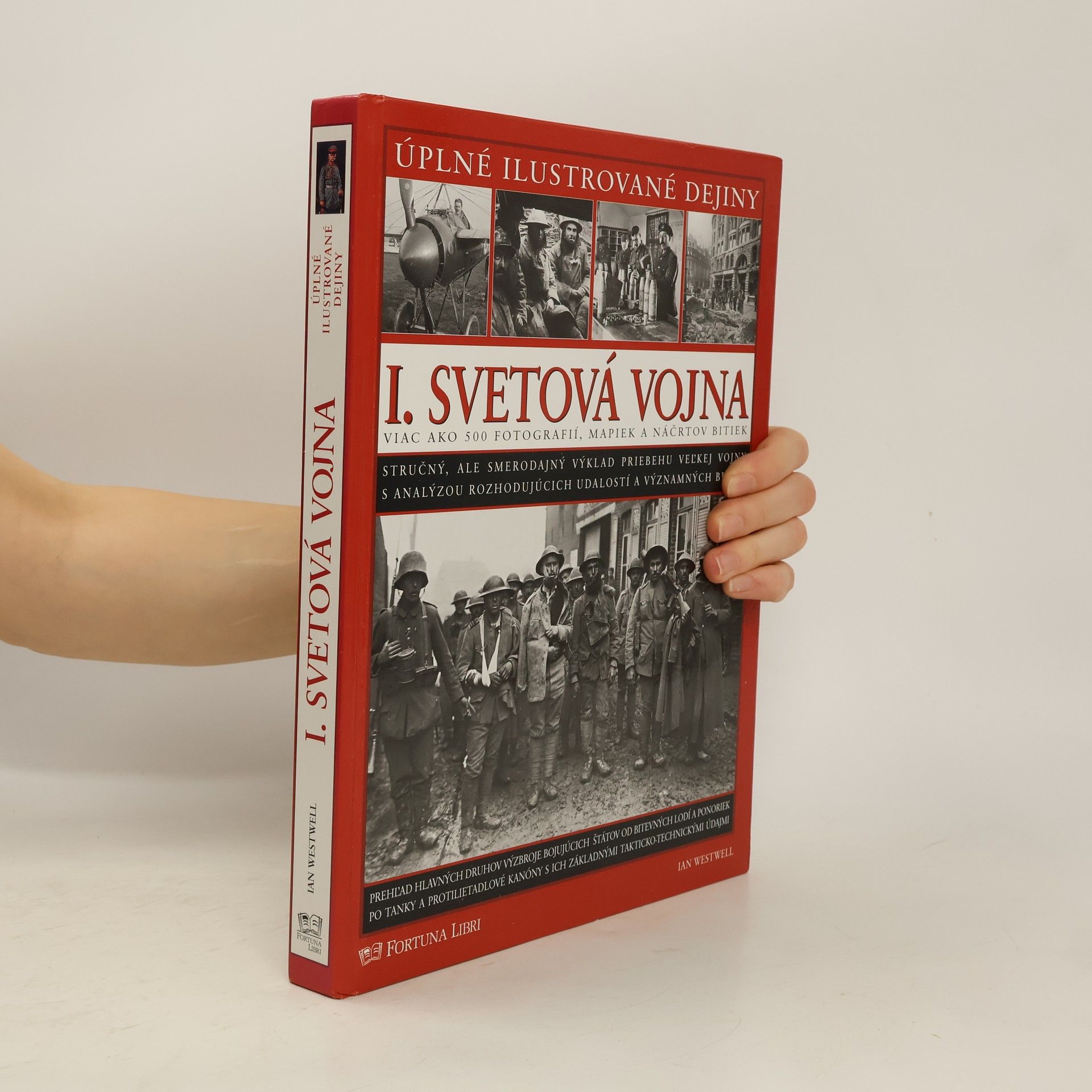 Ian Westwell I. Svetová vojna: viac ako 500 fotografií, mapiek a náčrtov bitiek