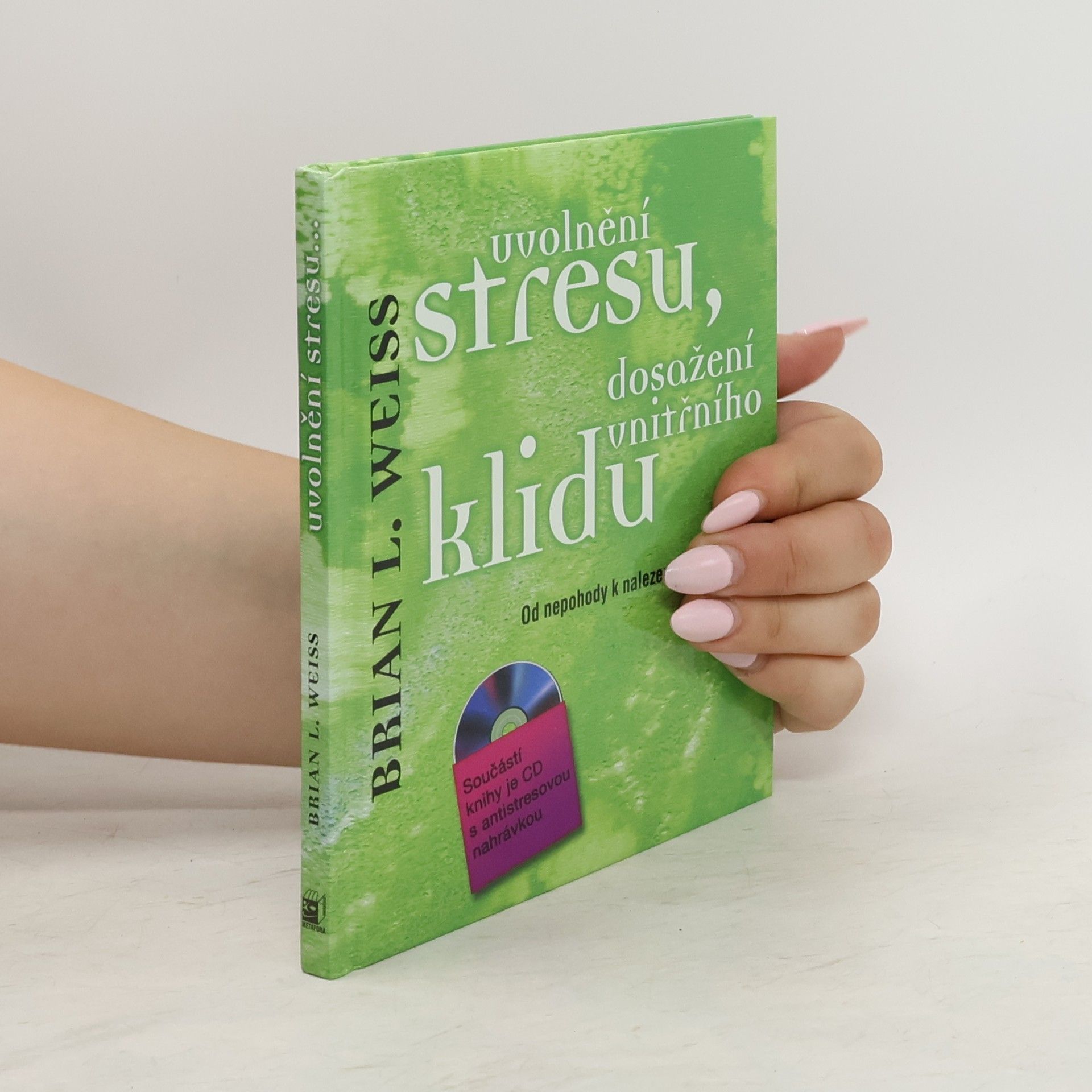 Brian Weiss Uvolnění stresu, dosažení vnitřního klidu: Od nepohody k nalezení vnitřního míru