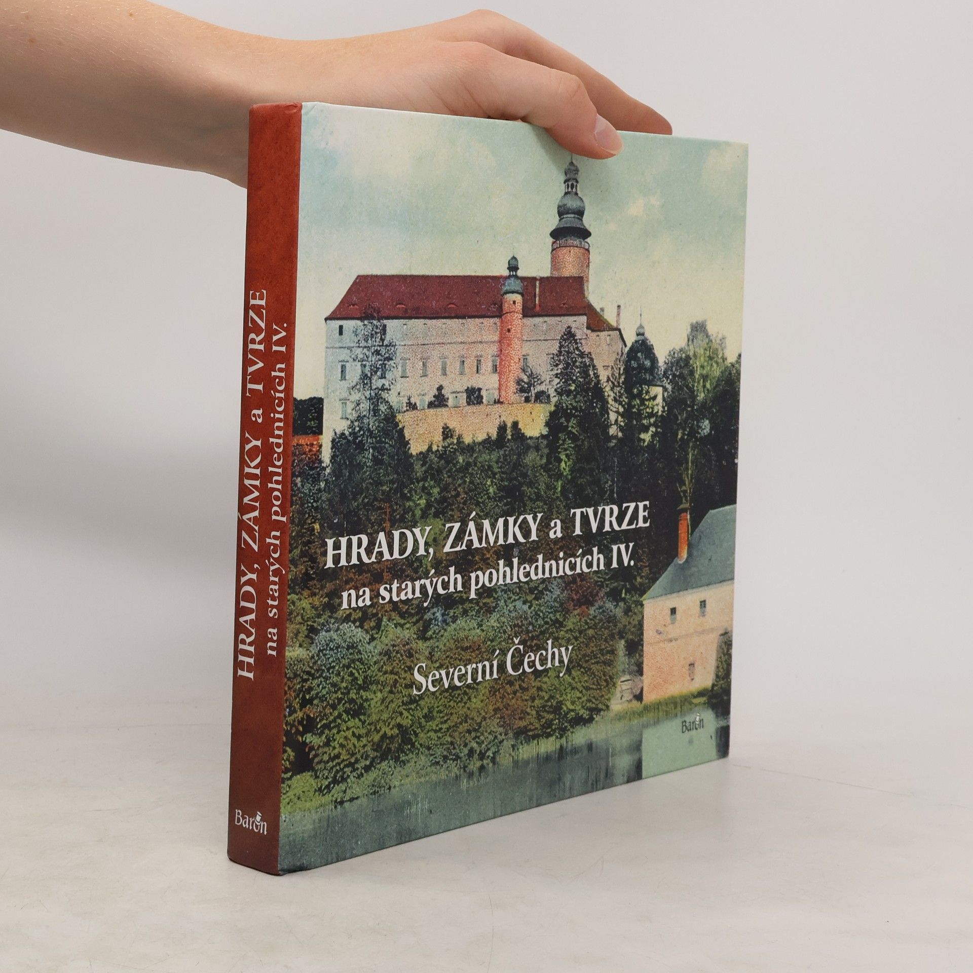 Ladislav Kurka Hrady, zámky a tvrze na starých pohlednicích IV.: Severní Čechy