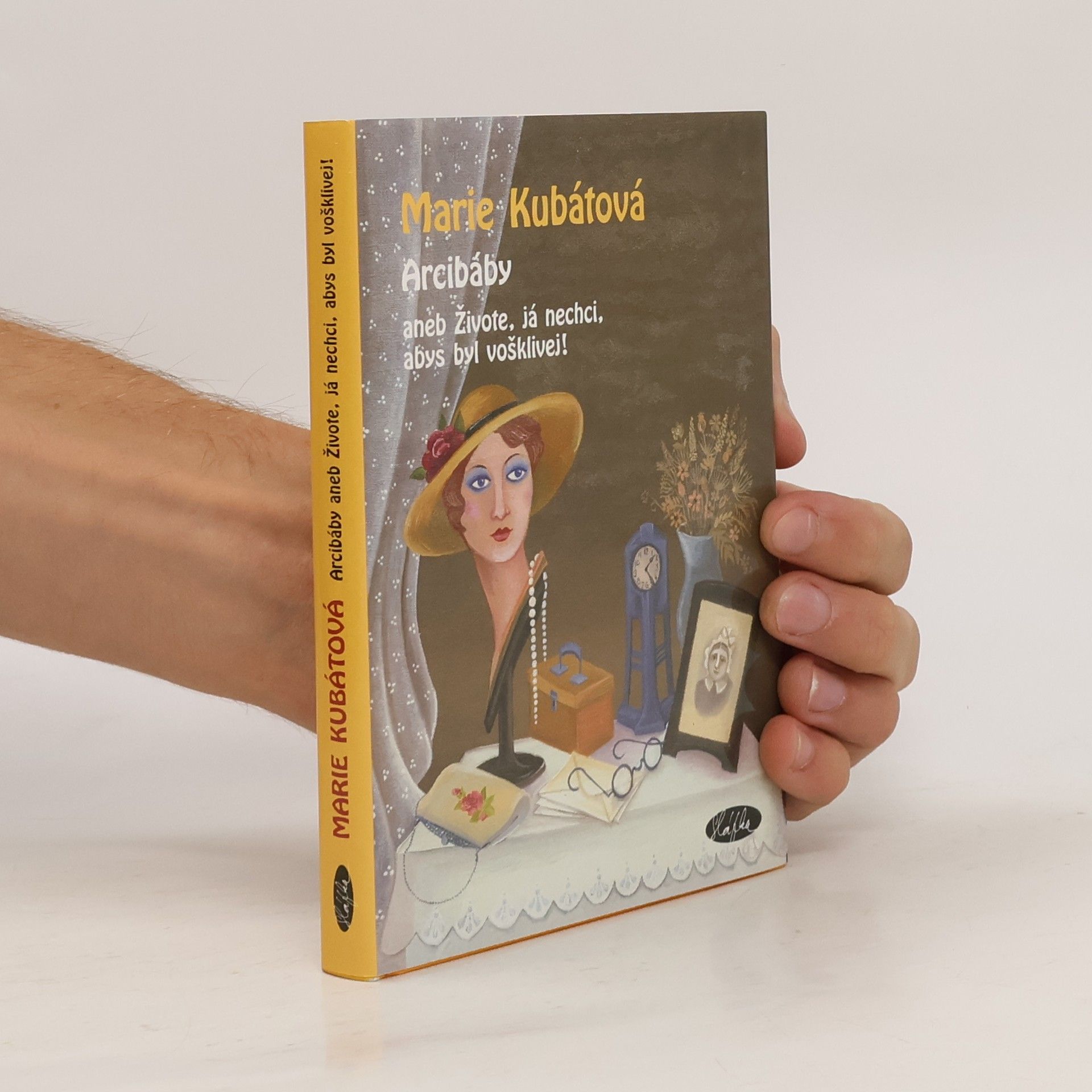 Marie Kubátová Arcibáby. Aneb živote, já nechci, abys byl vošklivej!