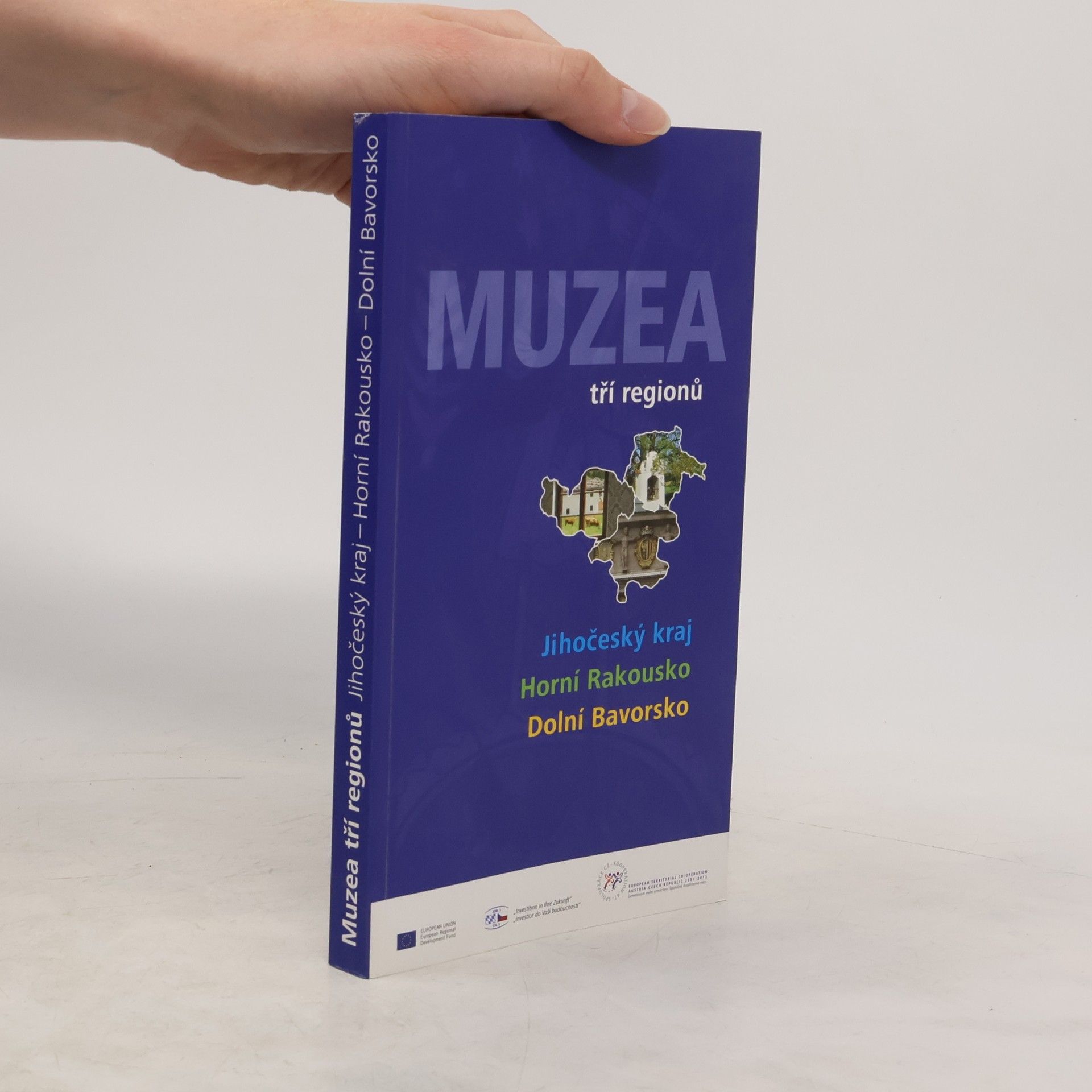 Kolektív autorov Muzea tří regionů : Jihočeský kraj - Horní Rakousko - Dolní Bavorsko