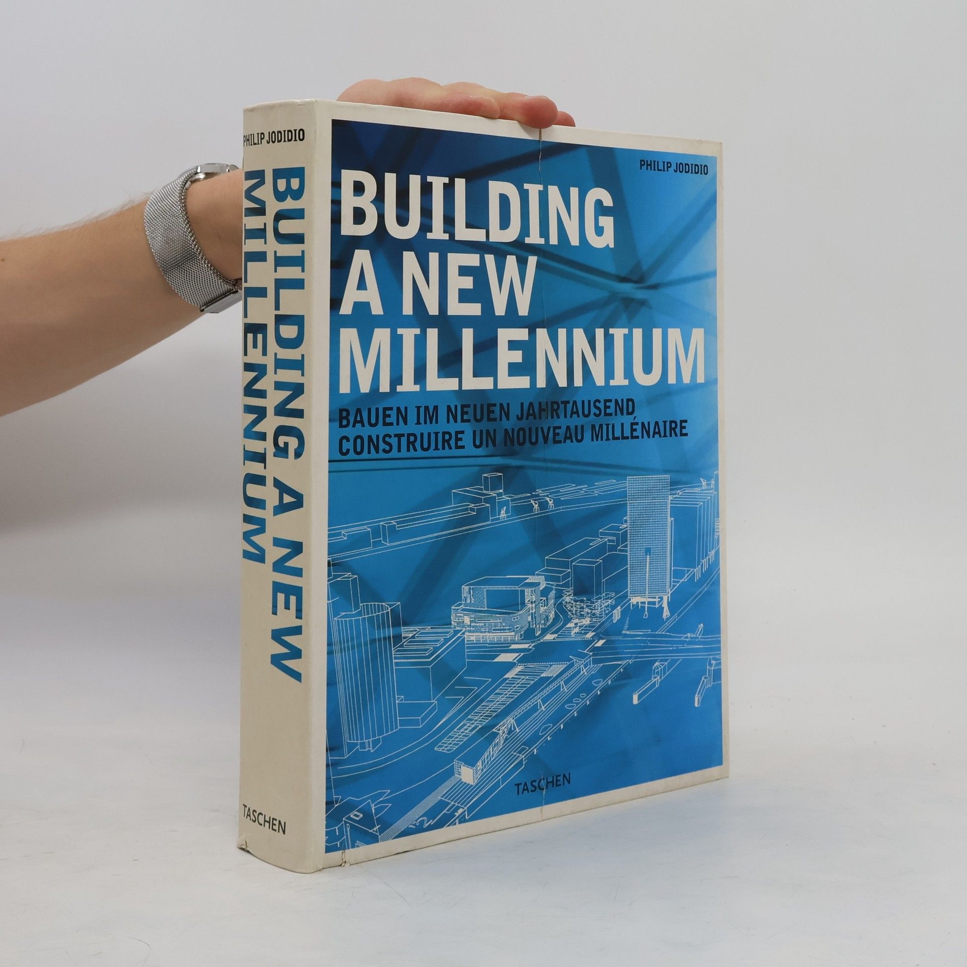Philip Jodidio Building a new millennium = Bauen im neuen Jahrtausend = Construire un nouveau millénaire