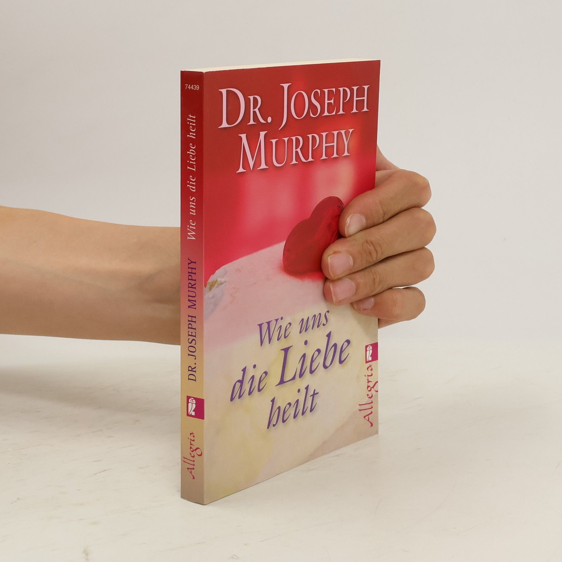 Joseph Murphy Wie uns die Liebe heilt