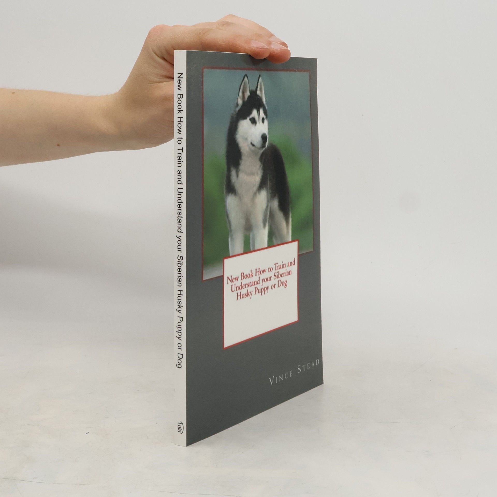 Vince Stead New Book How to Train and Understand Your Siberian Husky Puppy Or Dog