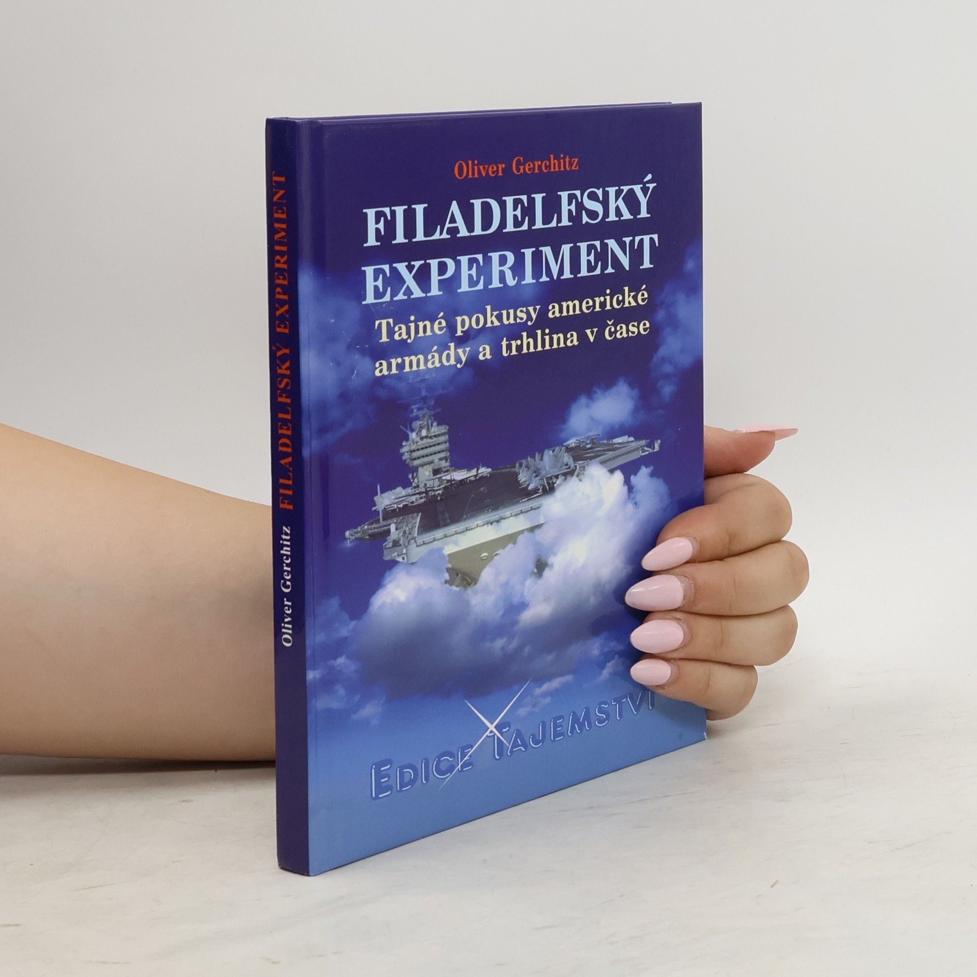 Oliver Gerschitz Filadelfský experiment. Tajné pokusy americké armády a trhlina v čase