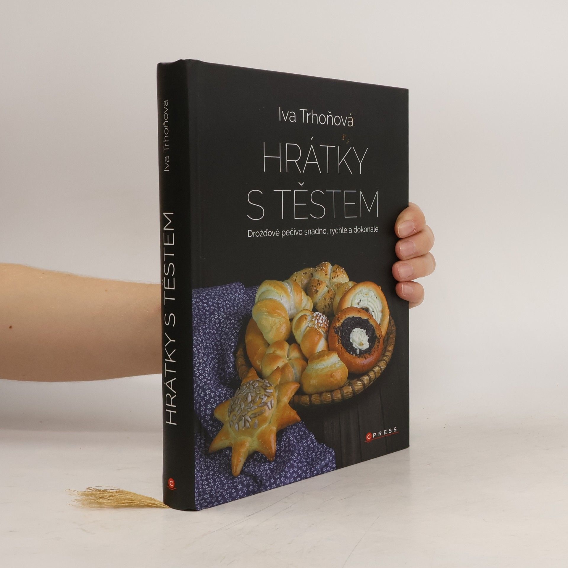 Iva Trhoňová Hrátky s těstem : Drožďové pečivo snadno, rychle a dokonale