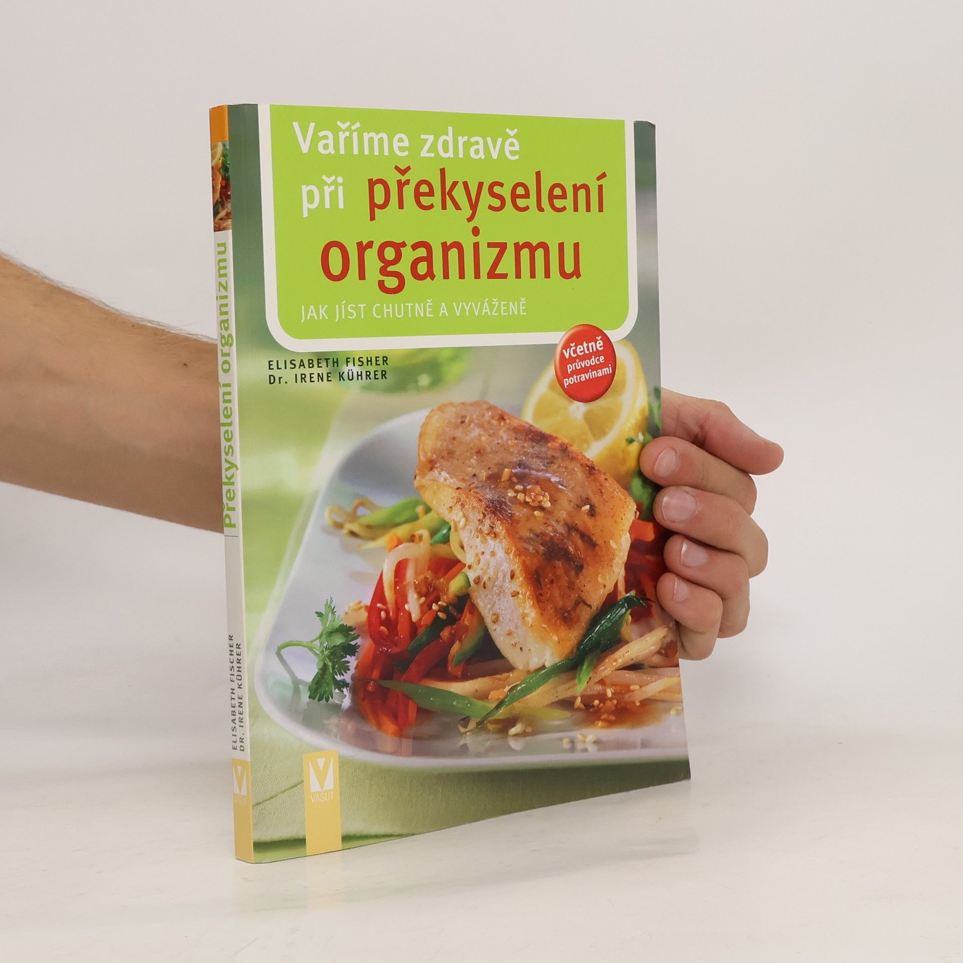 Irene Kührer Vaříme zdravě při překyselení organizmu : jak jíst chutně a vyváženě