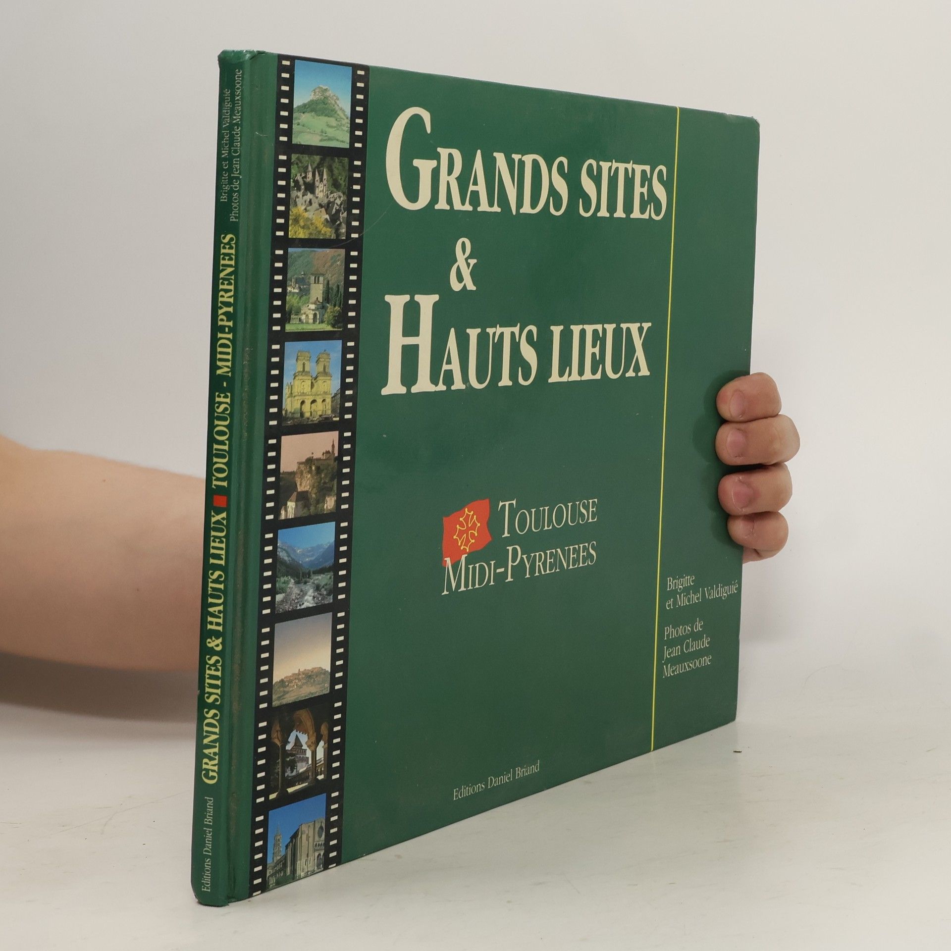 Collectif d'auteurs Grands sites & hauts lieux. Toulouse, Midi-Pyrenees
