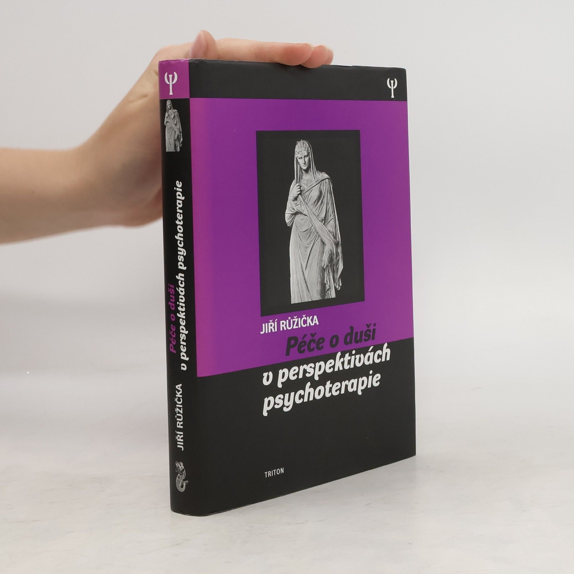 Jiří Růžička Péče o duši v perspektivách psychoterapie