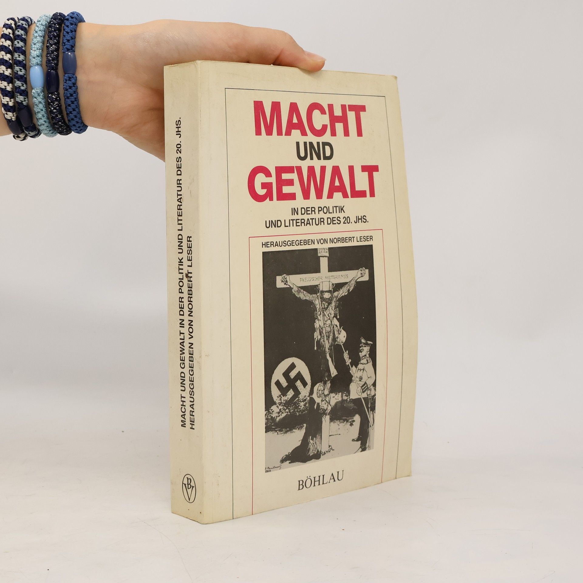 Norbert Leser Macht und Gewalt in der Politik und Literatur des 20. Jahrhunderts