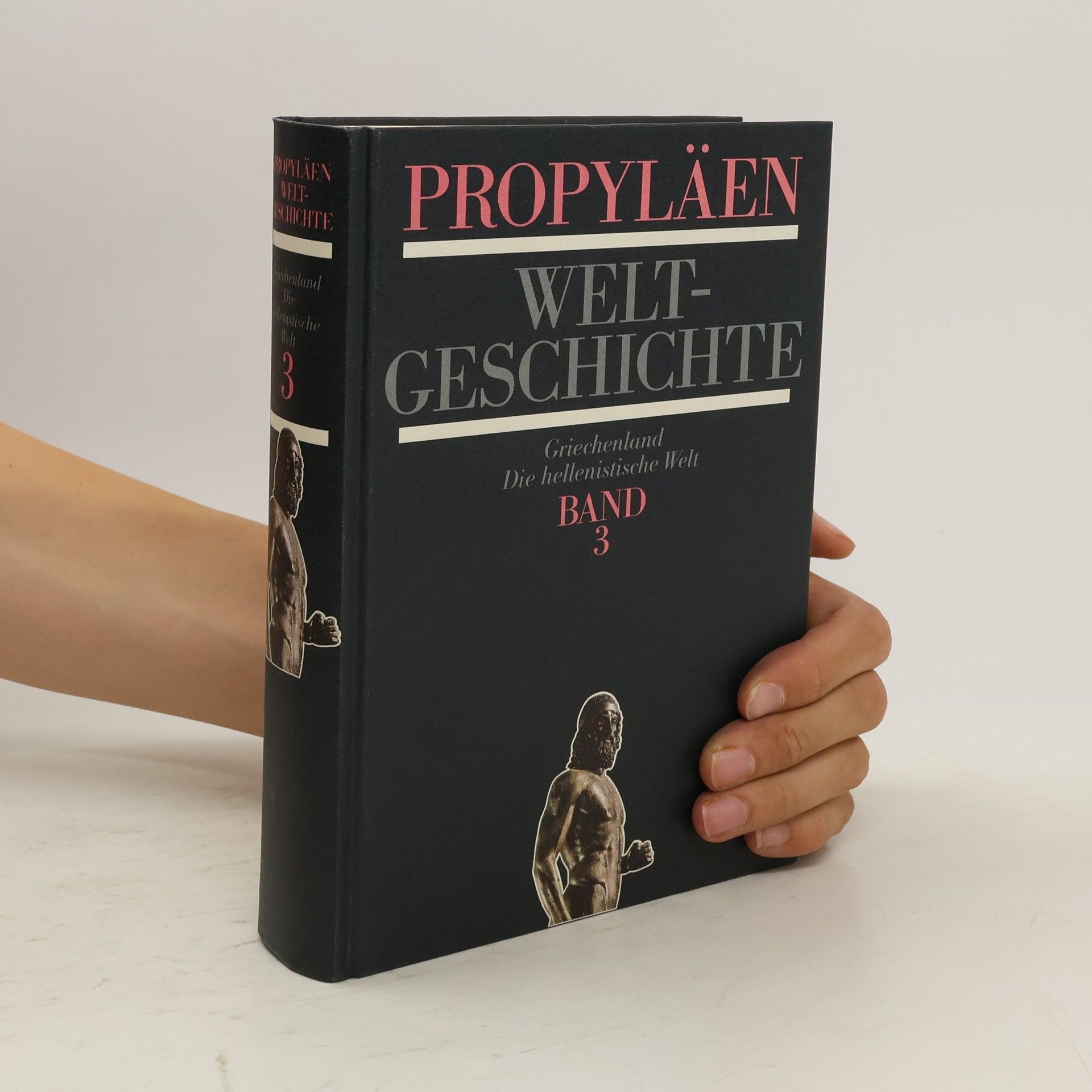 Propyläen Weltgeschichte 3. Griechenland. Die hellenistische Welt
