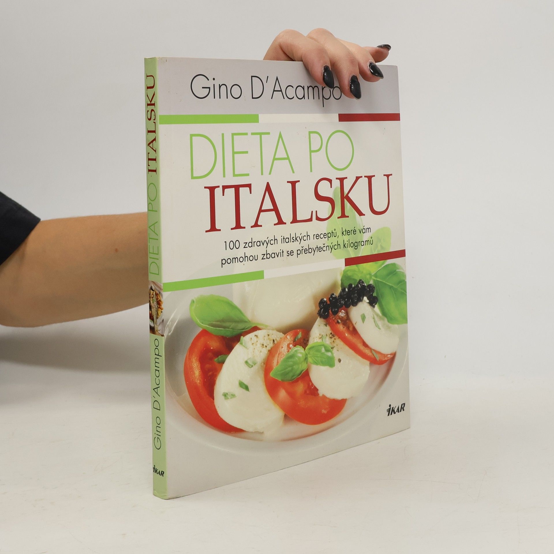 Gino D. Acampo Dieta po italsku : 100 zdravých italských receptů, které vám pomohou zbavit se přebytečných kilogramů