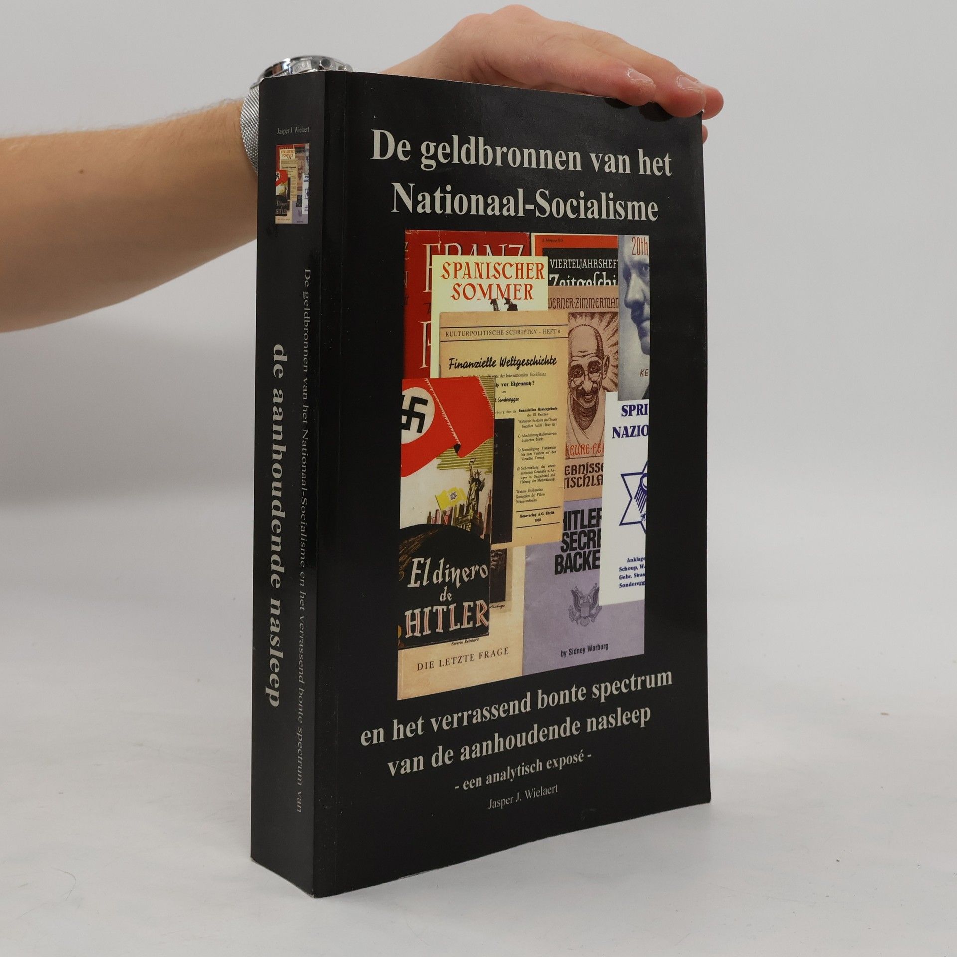 Jasper J. Wielaert De geldbronnen van het Nationaal-Socialisme en het verrassend bonte spectrum van de aanhoudende nasleep